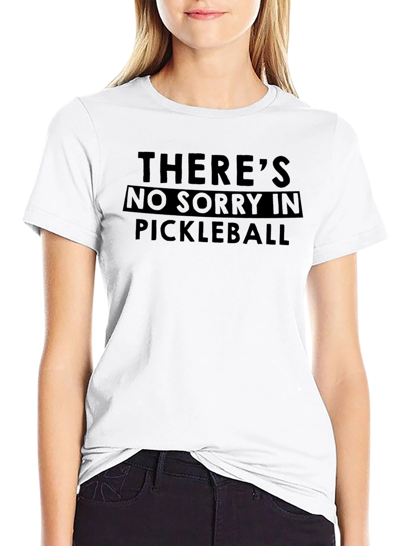 Pickleball T-Shirt - Theres No Sorry in Pickleball