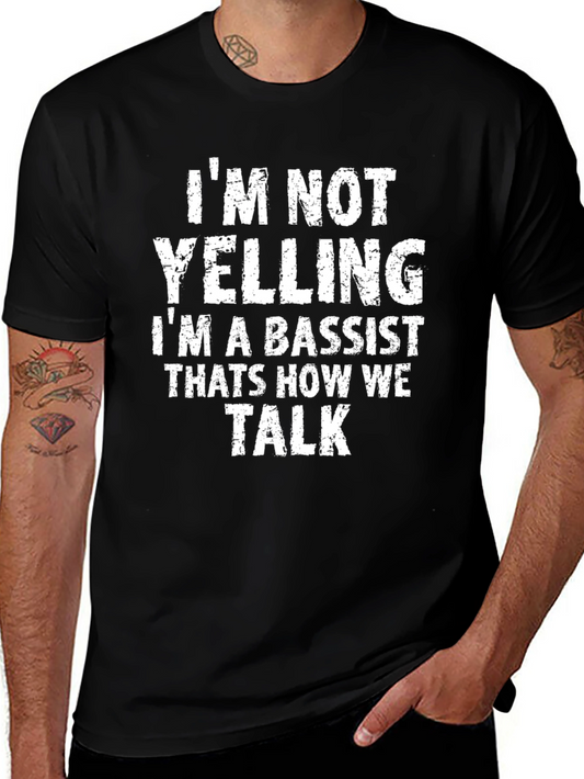 Bassist T-Shirt: Im Not Yelling Im a Bassist!