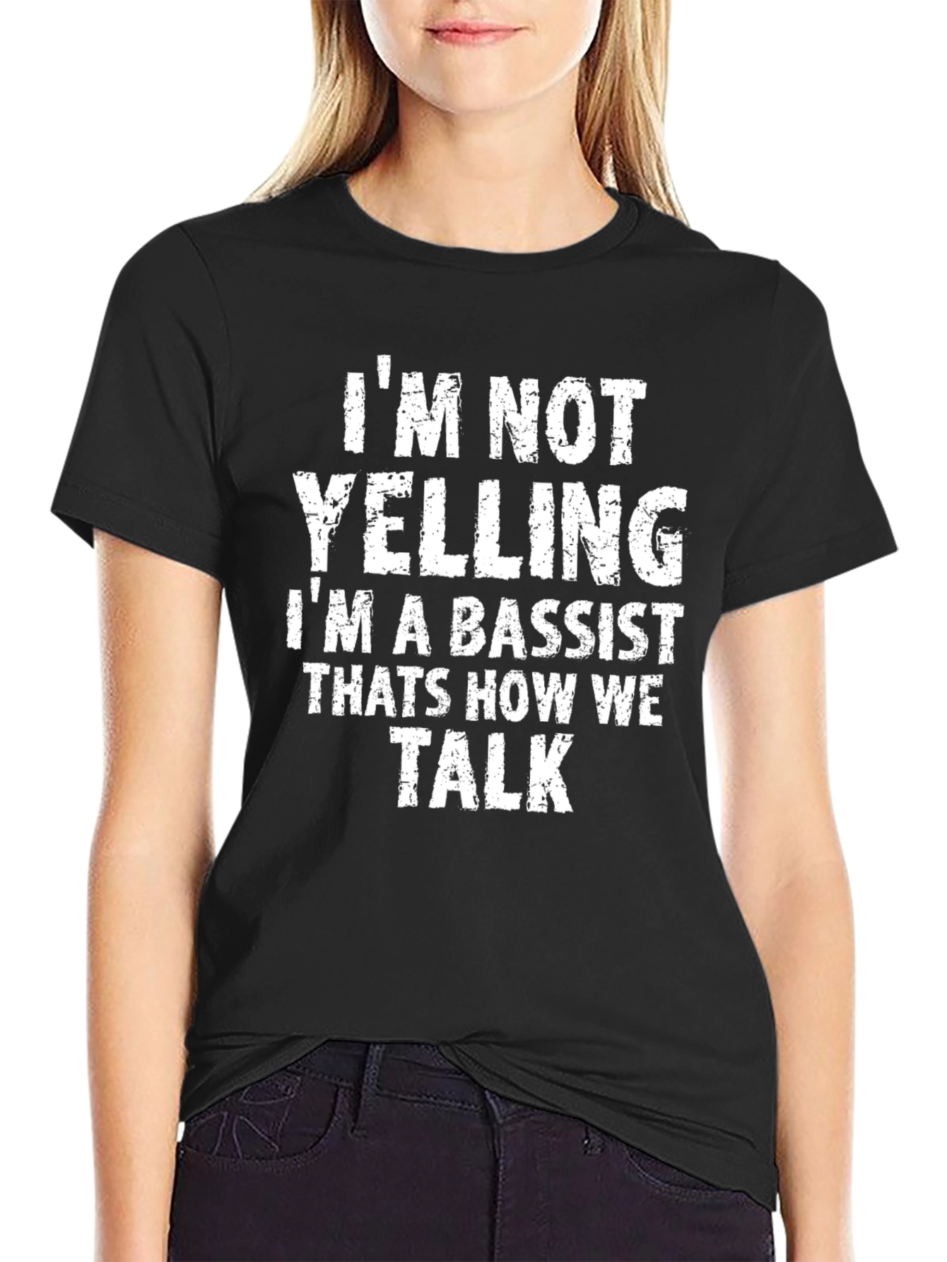 Bassist T-Shirt: Im Not Yelling Im a Bassist!