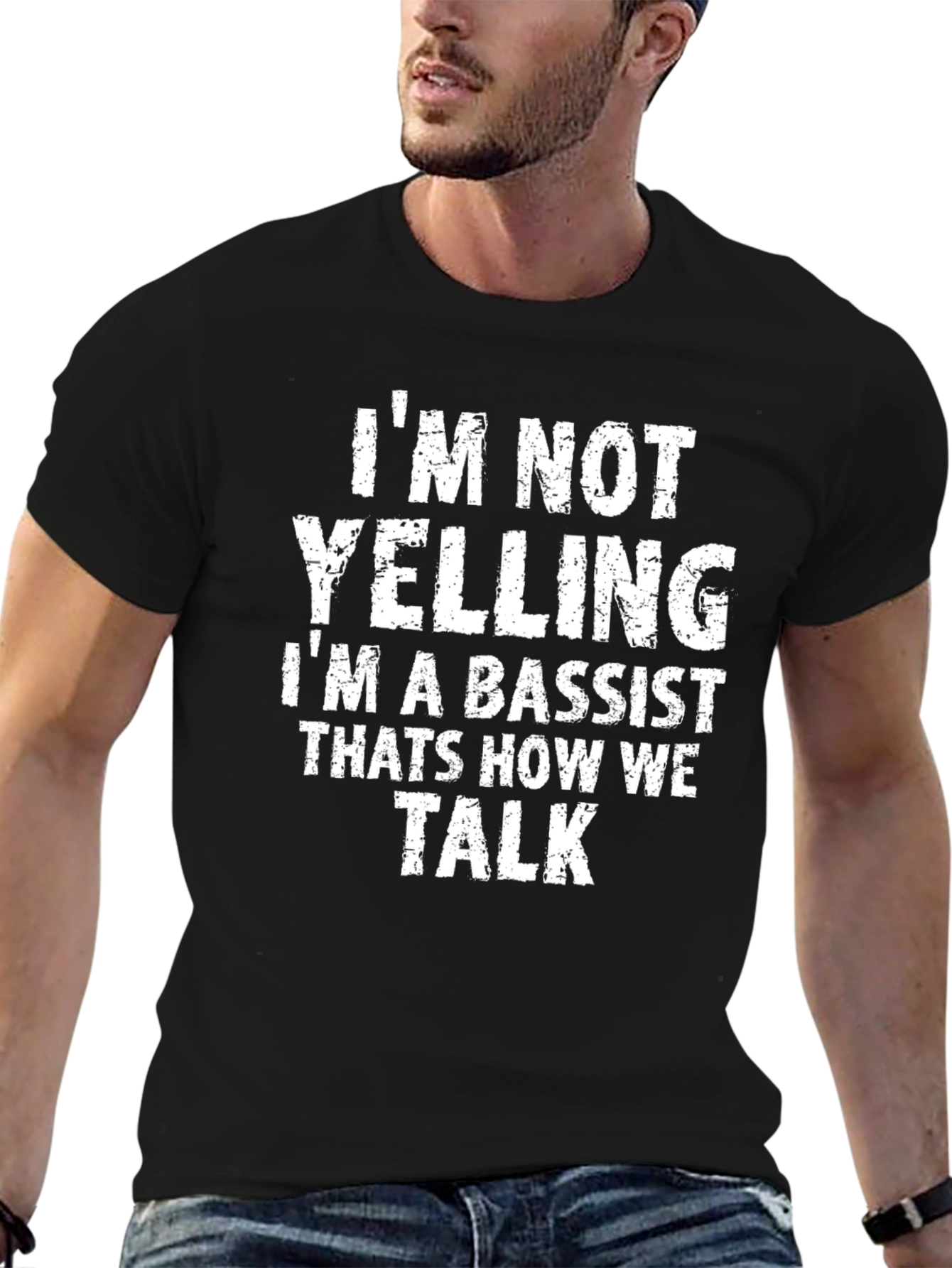 Bassist T-Shirt: Im Not Yelling Im a Bassist!