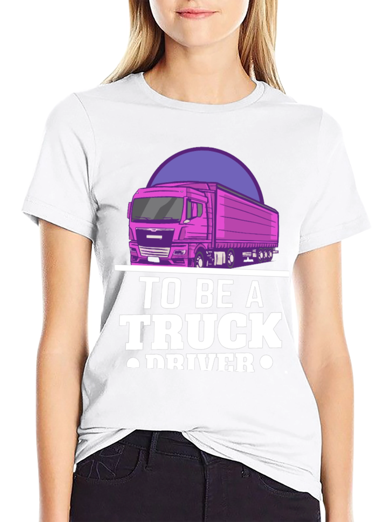 To Be A Truck Driver Graphic Tee