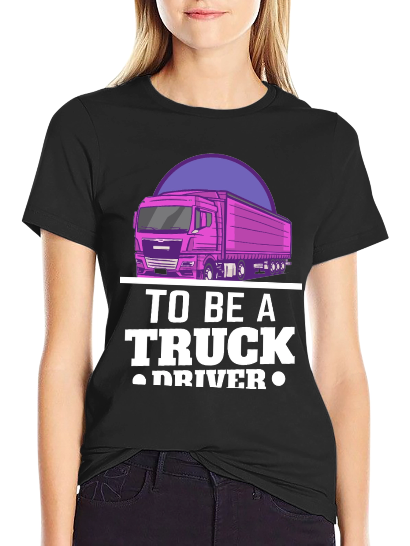 To Be A Truck Driver Graphic Tee
