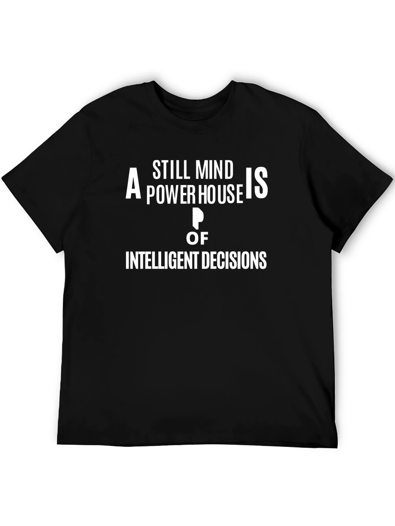 Still Mind Powerhouse T-Shirt - Intelligent Decisions Tee