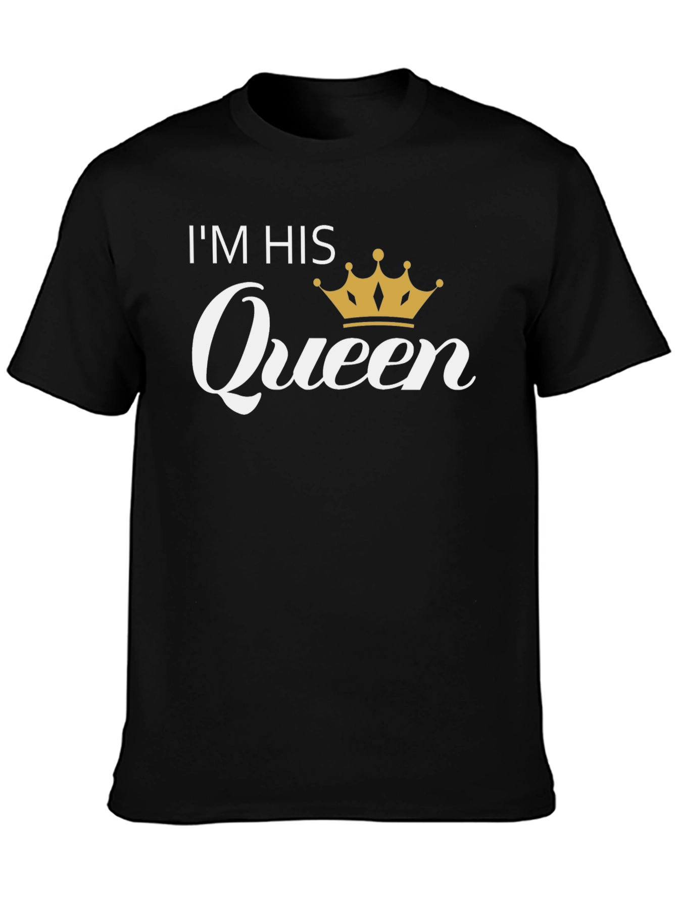 Im His Queen Black T-Shirt