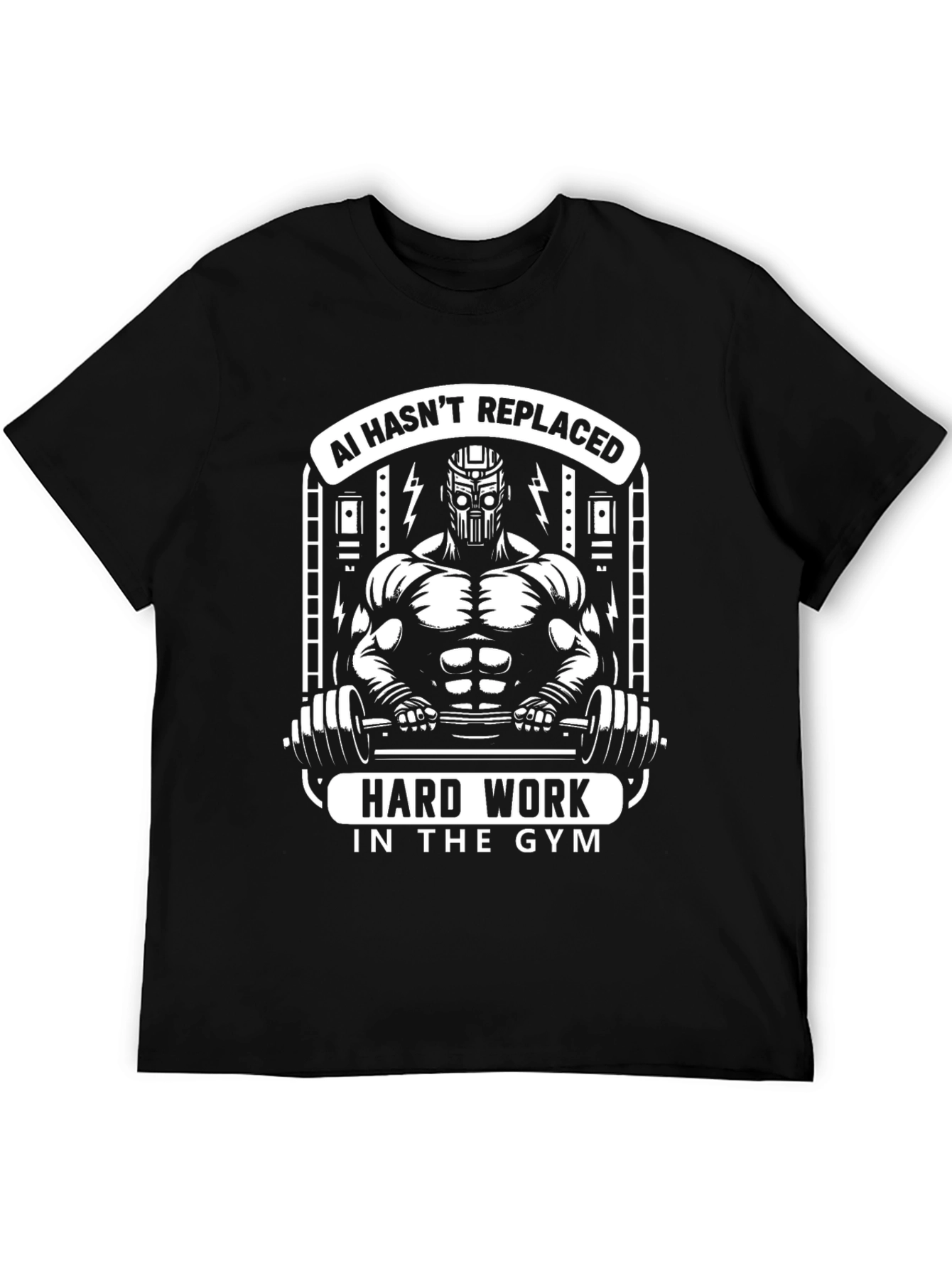 AI Hasnt Replaced Hard Work Gym T-Shirt