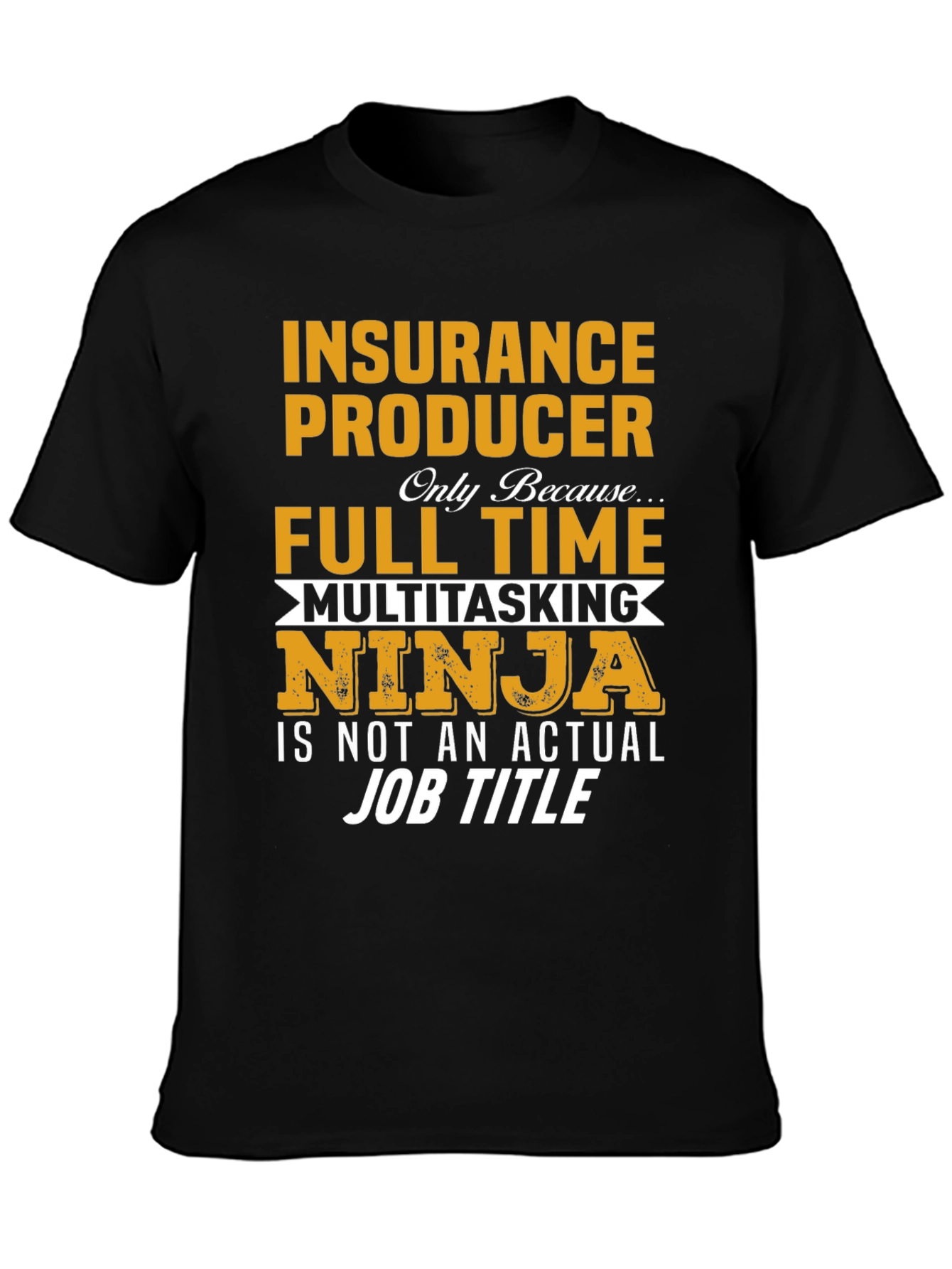 Insurance Producer Full Time Ninja T-Shirt