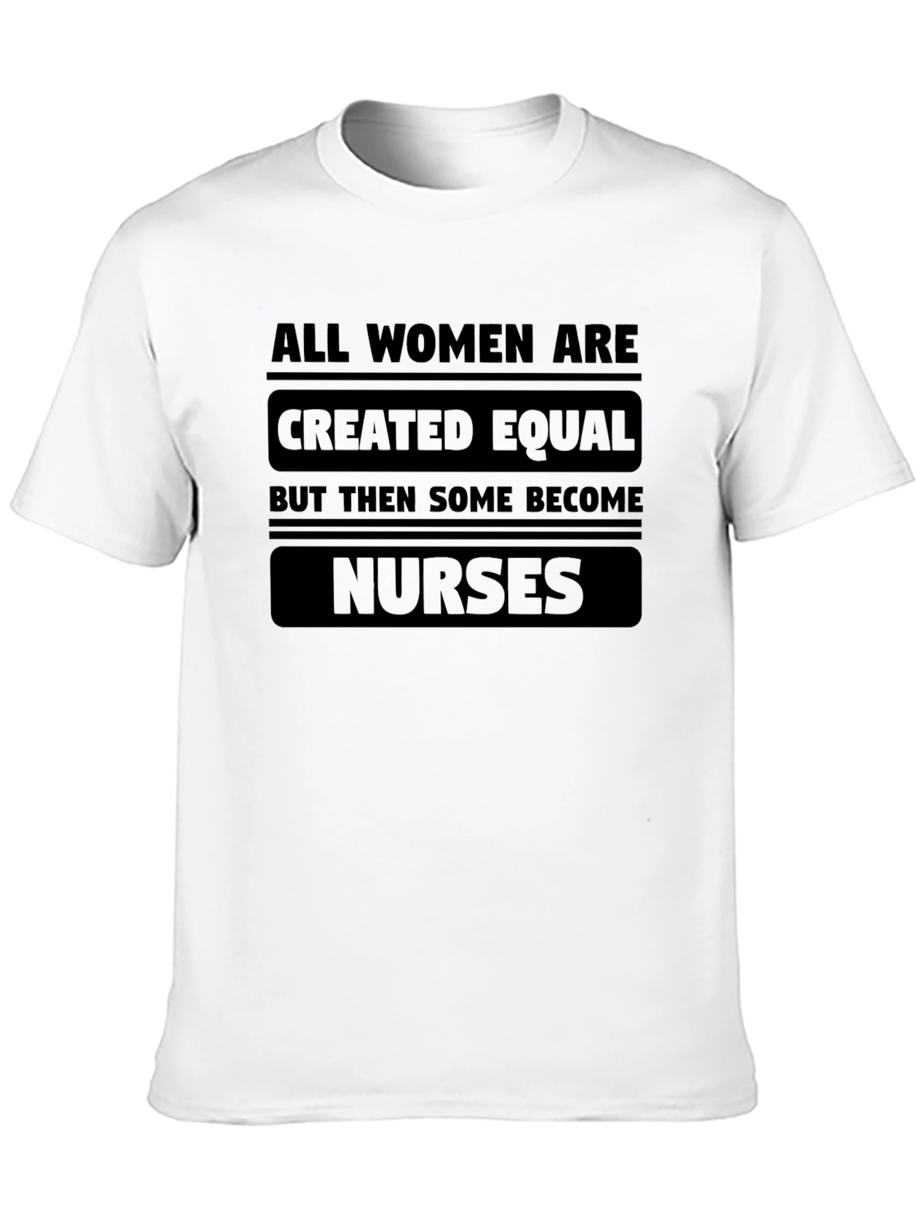 Nurse T-Shirt: All Women Created Equal