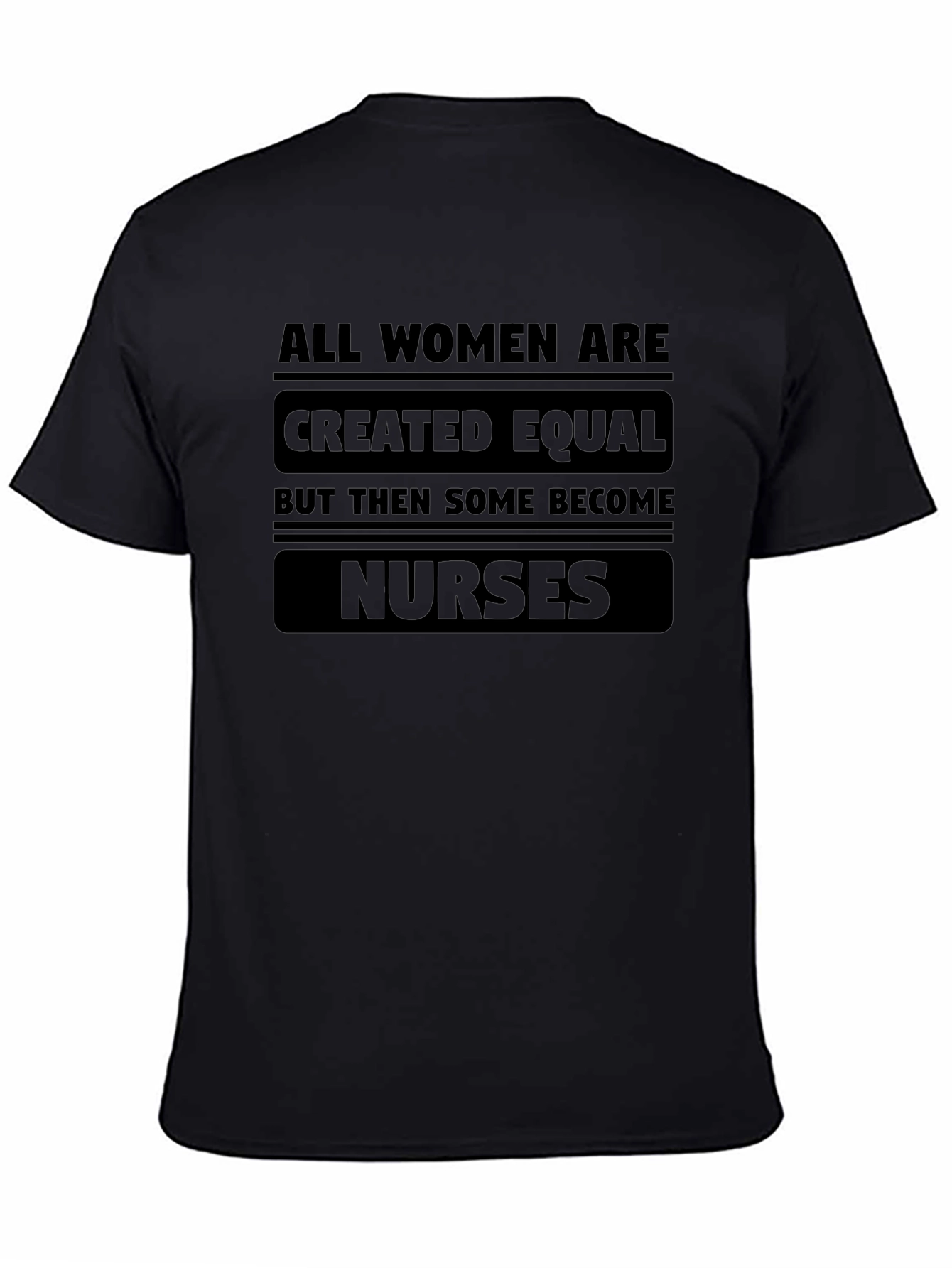 Nurse T-Shirt: All Women Created Equal