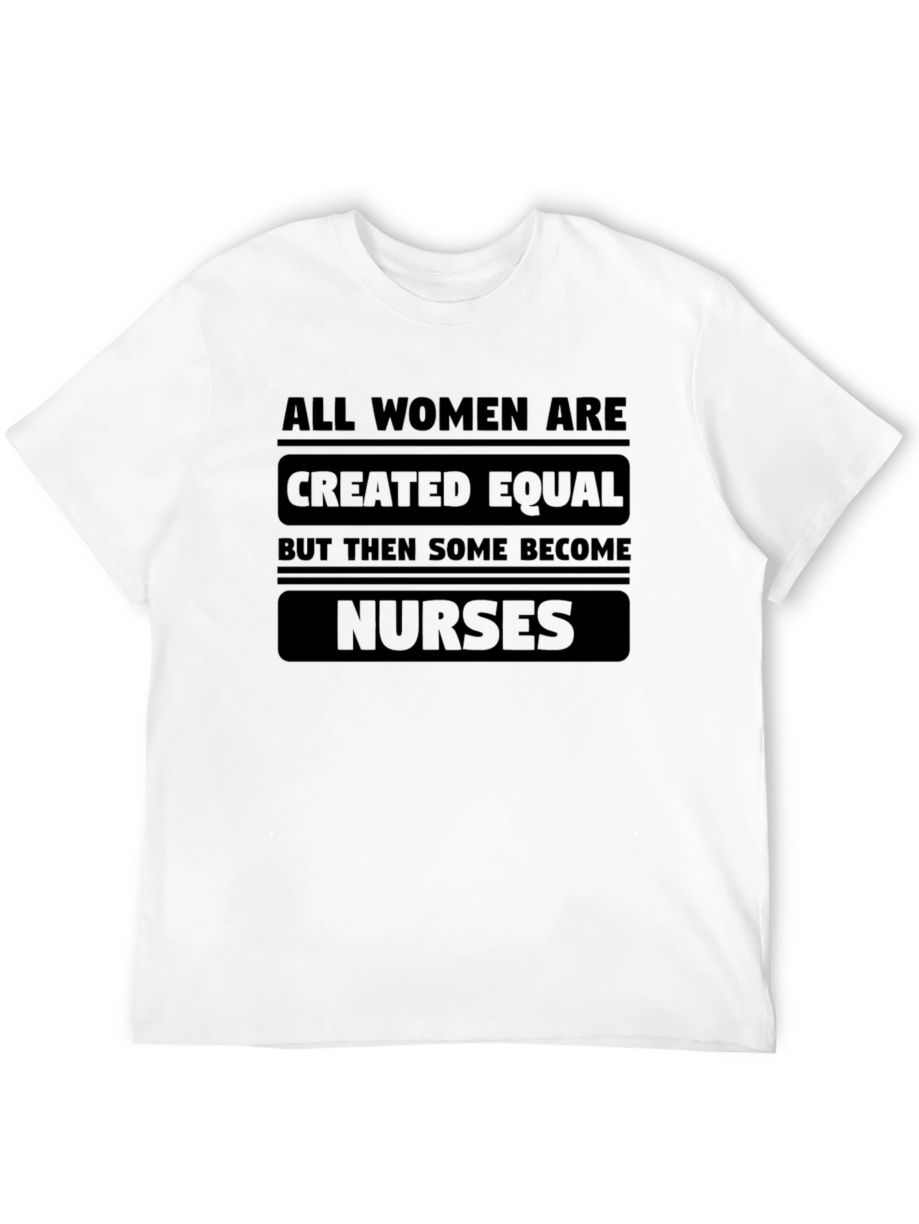 Nurse T-Shirt: All Women Created Equal