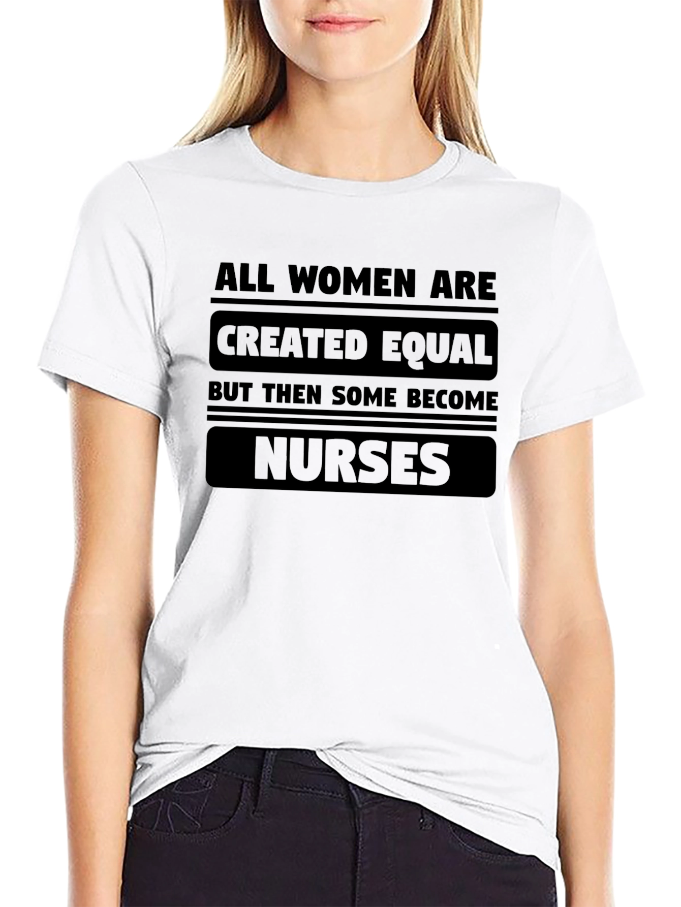 Nurse T-Shirt: All Women Created Equal
