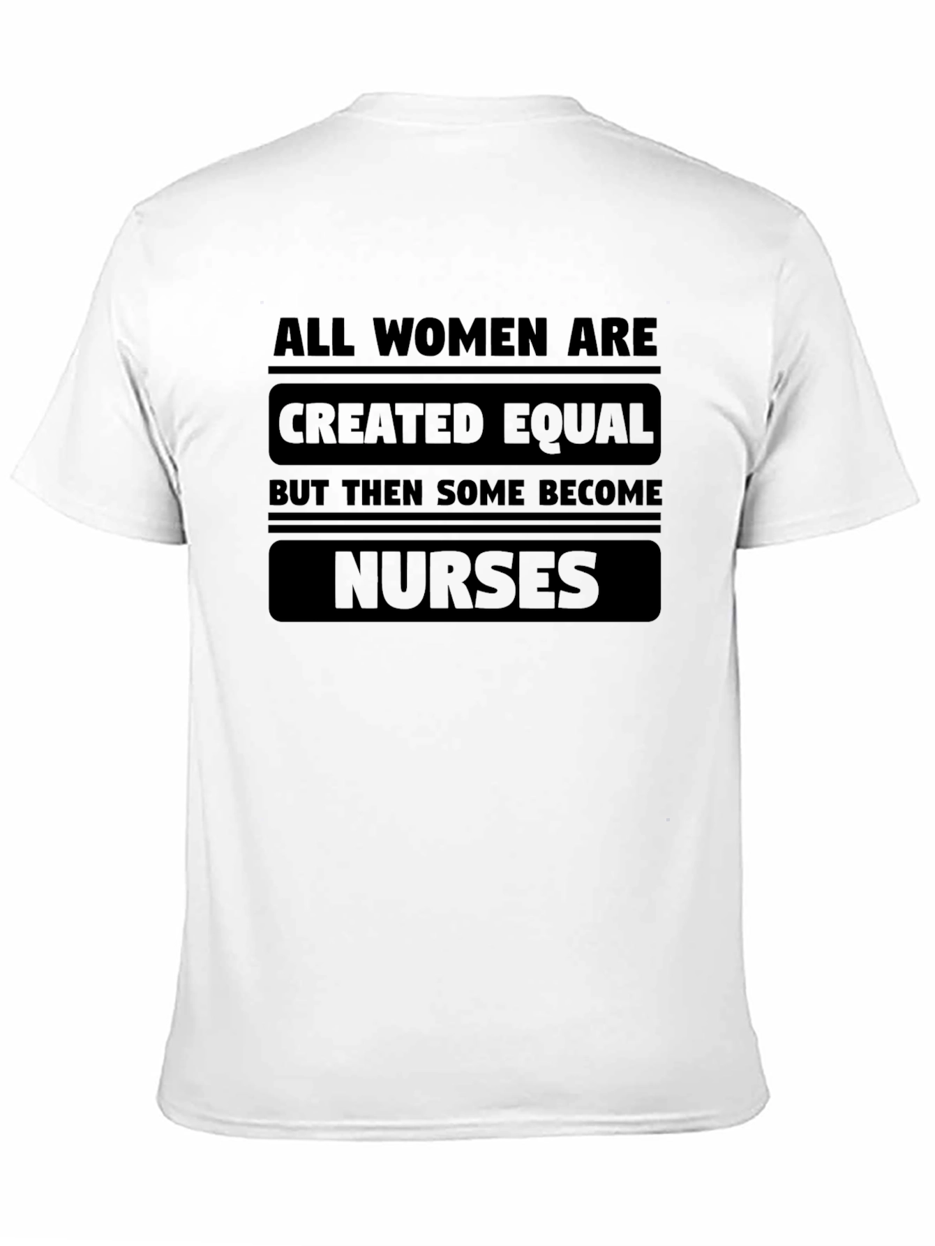 Nurse T-Shirt: All Women Created Equal