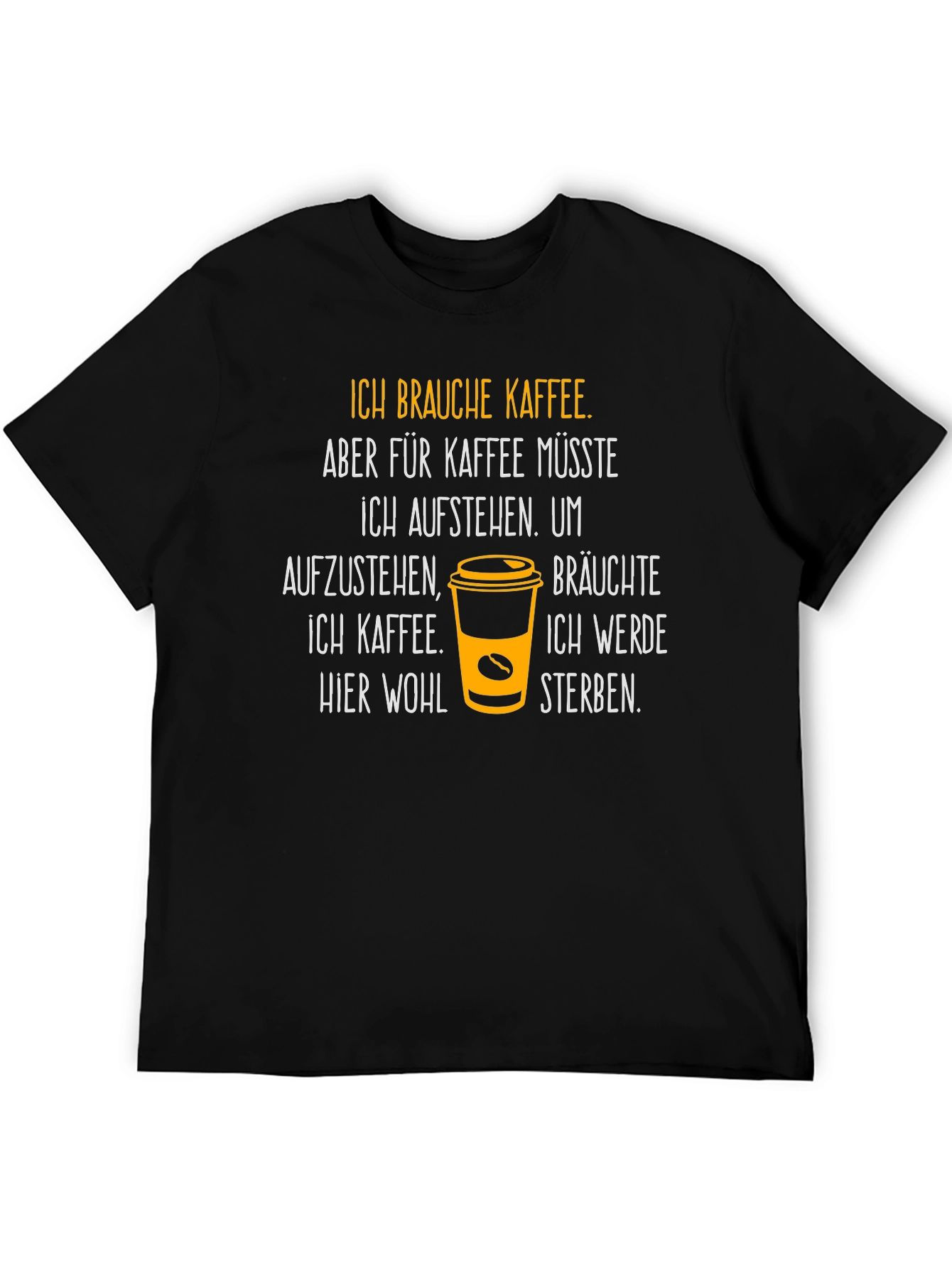 Ich Brauche Kaffee T-Shirt - Coffee Lover Tee