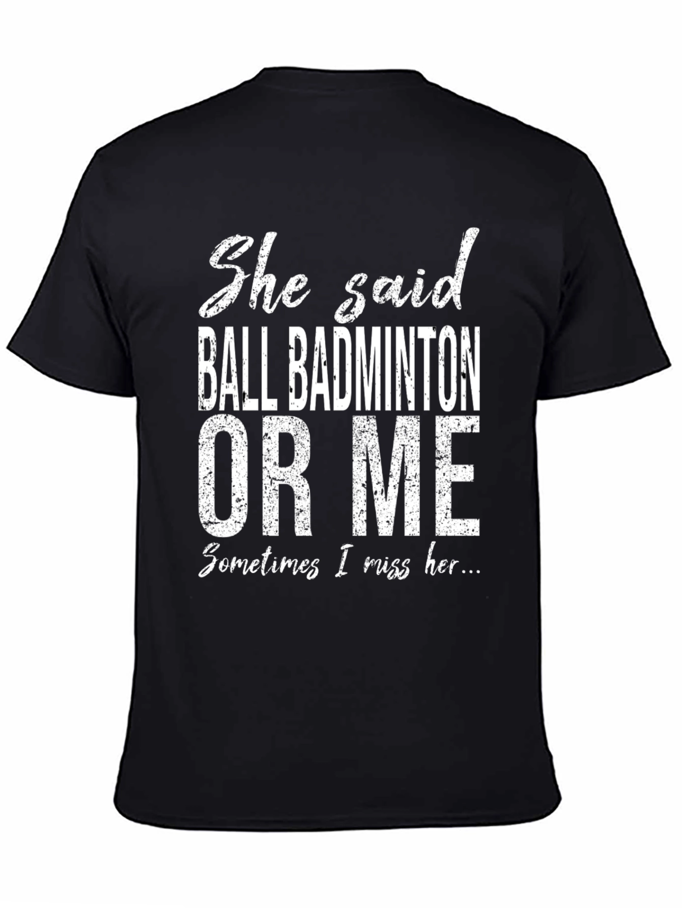 Ball Badminton or Me T-Shirt