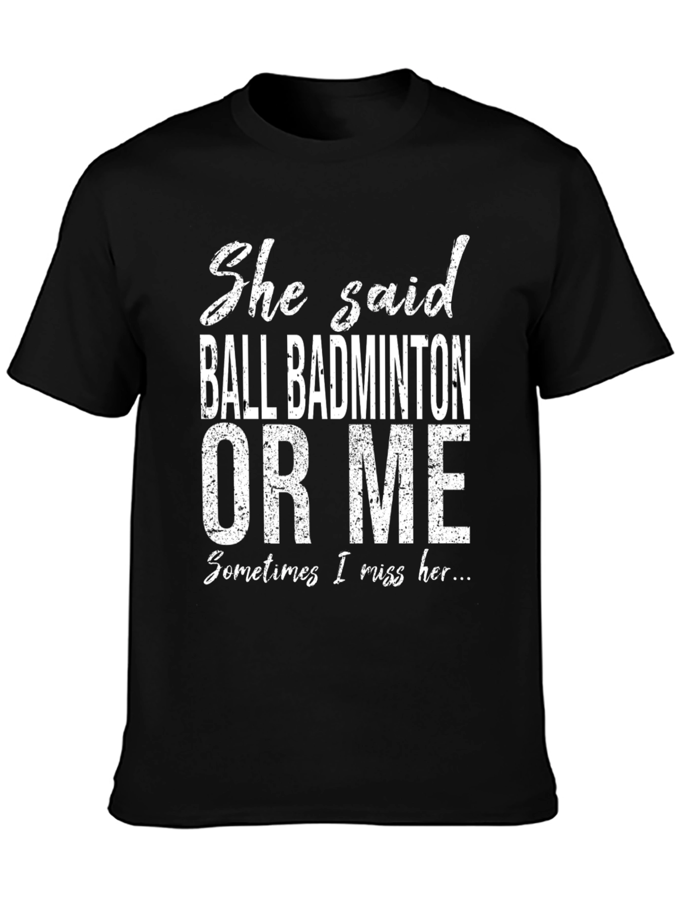 Ball Badminton or Me T-Shirt