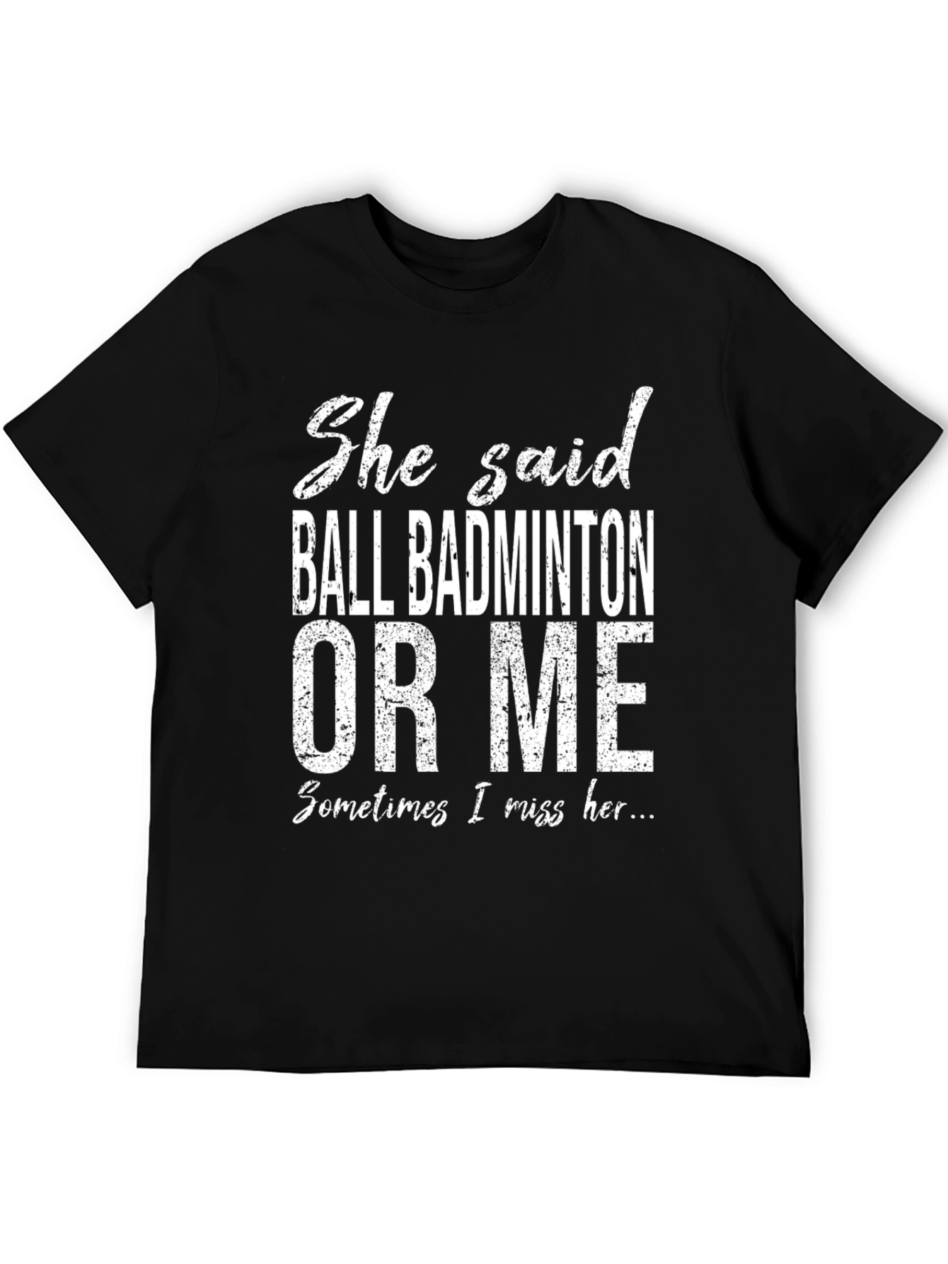 Ball Badminton or Me T-Shirt