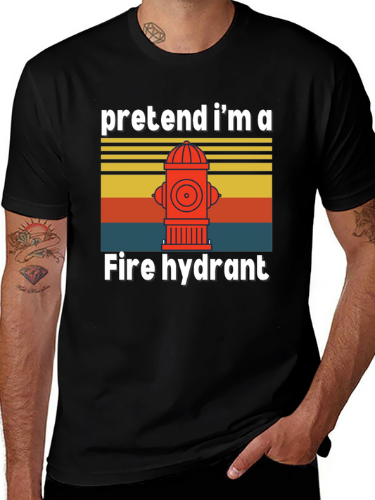 Pretend Im A Fire Hydrant T-Shirt