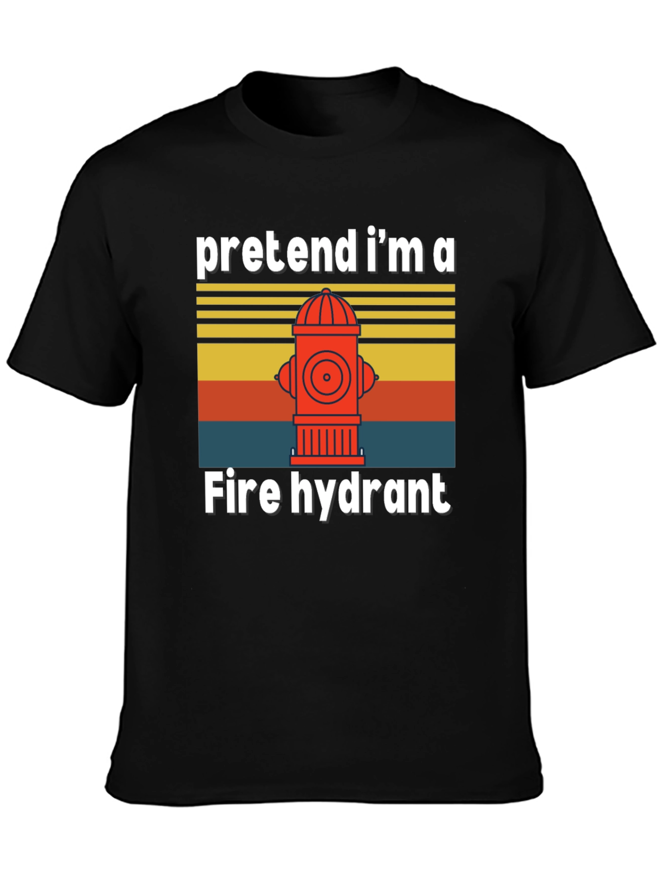 Pretend Im A Fire Hydrant T-Shirt