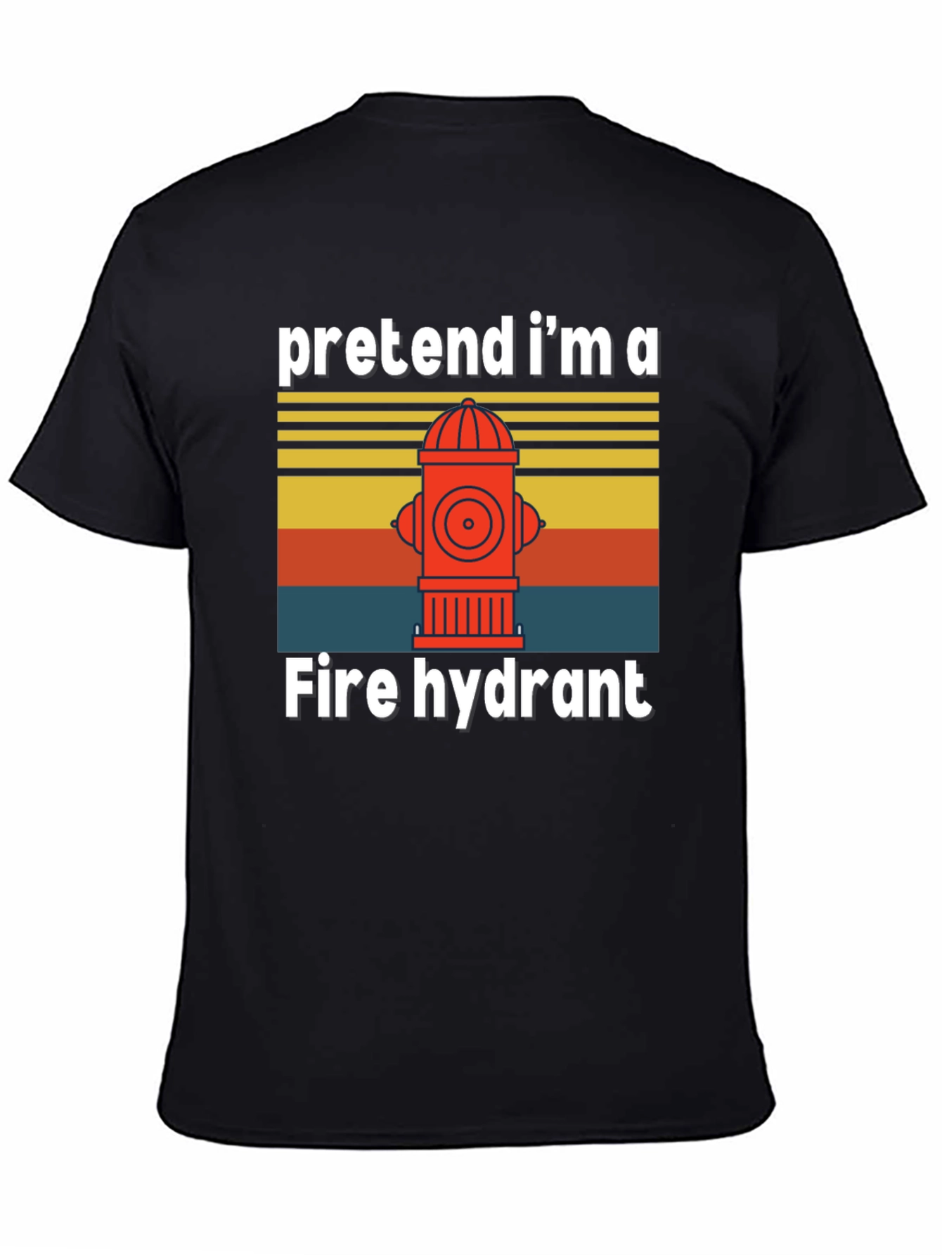 Pretend Im A Fire Hydrant T-Shirt