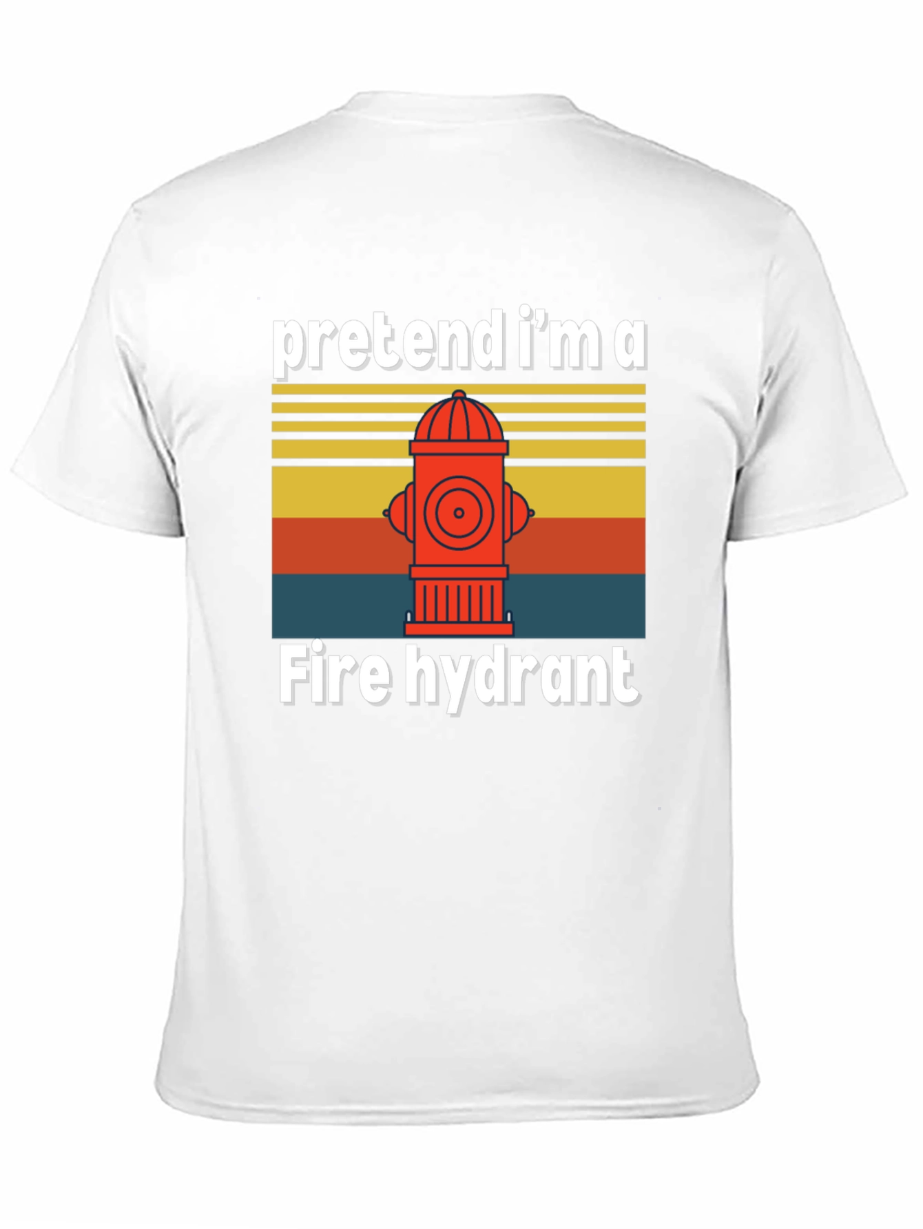 Pretend Im A Fire Hydrant T-Shirt