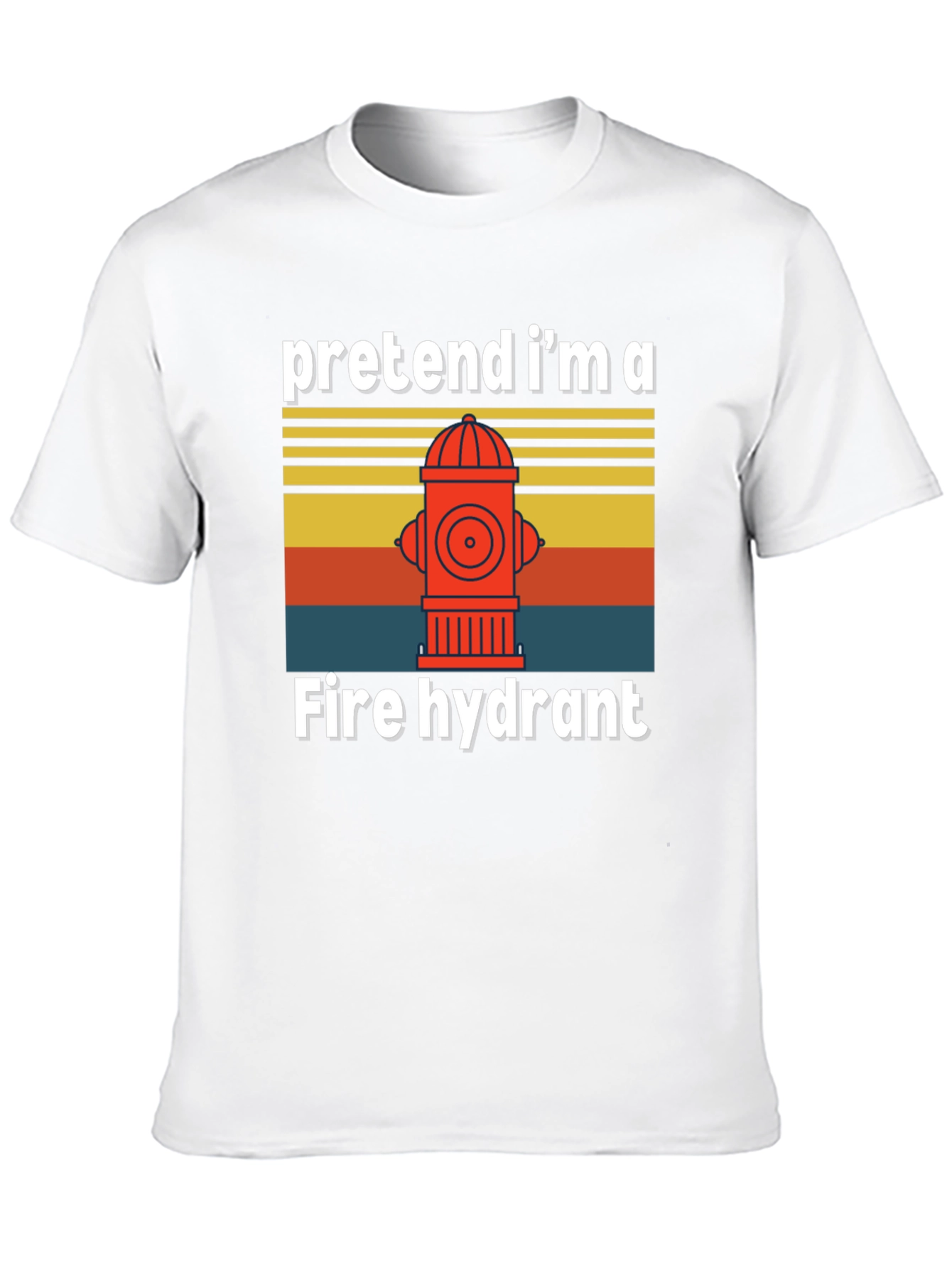 Pretend Im A Fire Hydrant T-Shirt