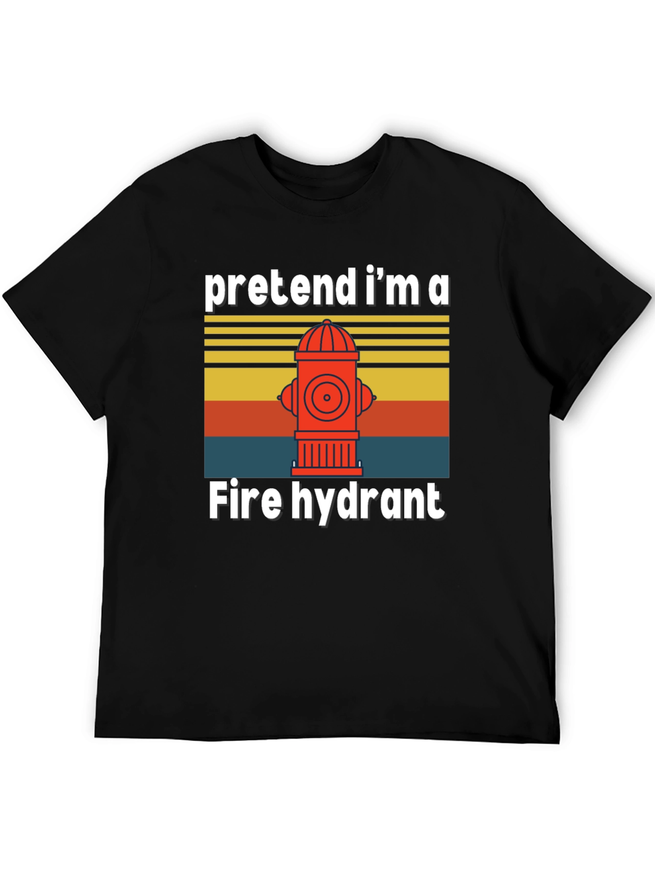 Pretend Im A Fire Hydrant T-Shirt