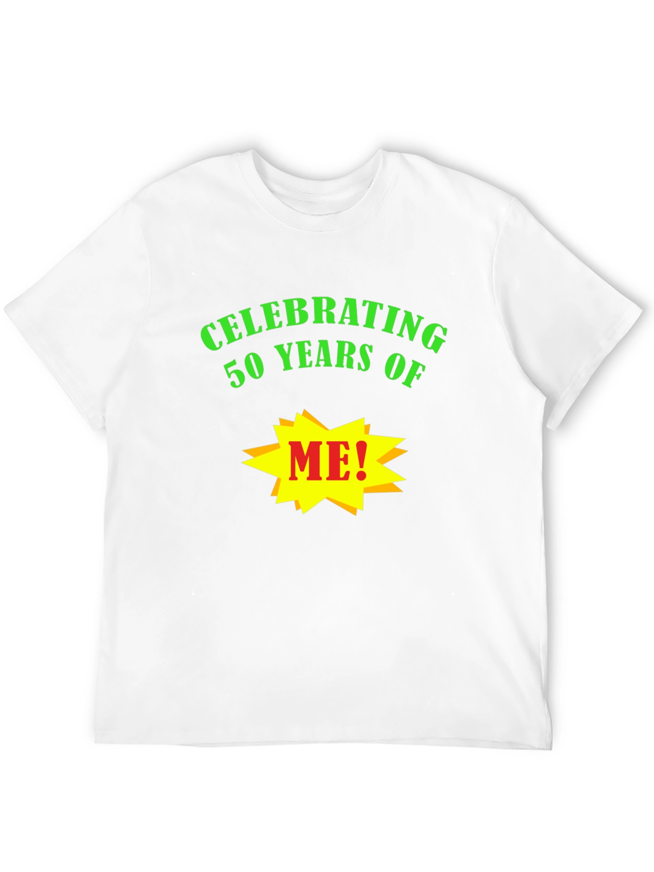 Celebrating 50 Years of Me! T-Shirt
