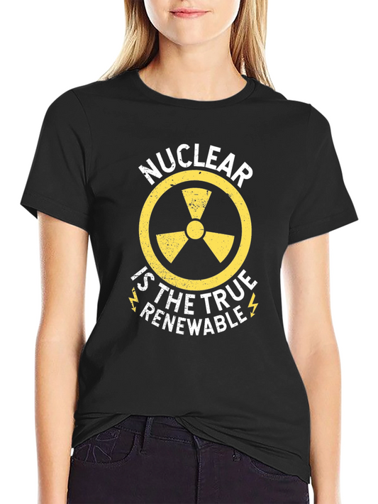 Nuclear is True Renewable Black T-Shirt
