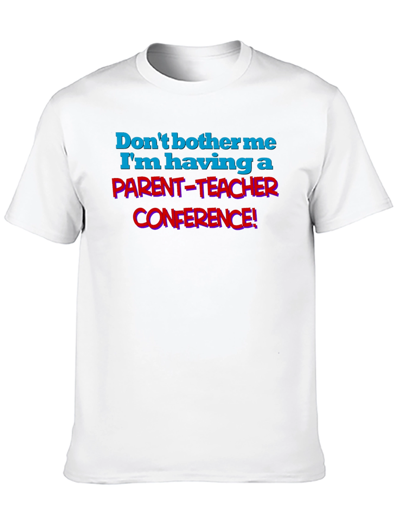 Parent-Teacher Conference T-Shirt