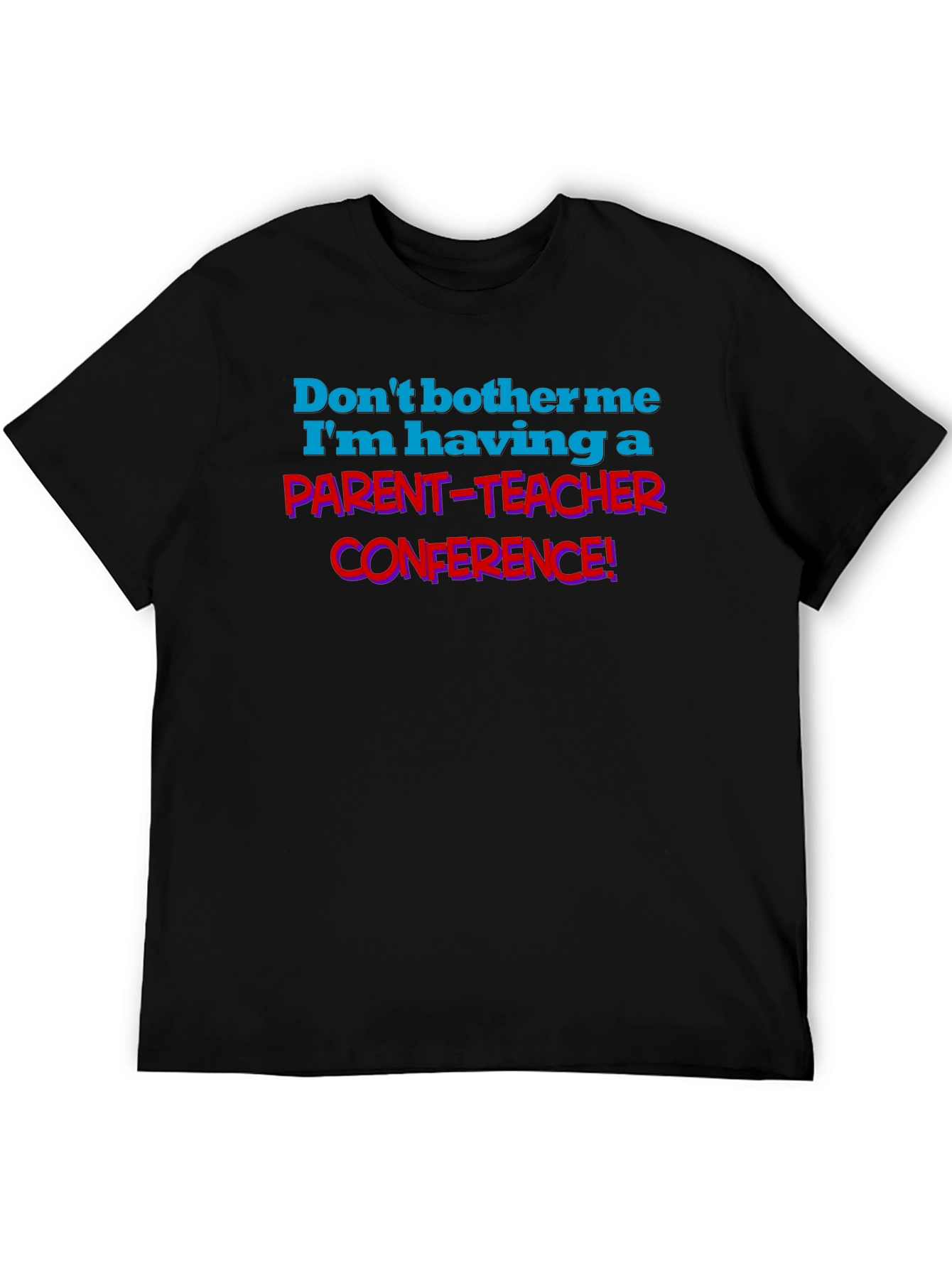 Parent-Teacher Conference T-Shirt