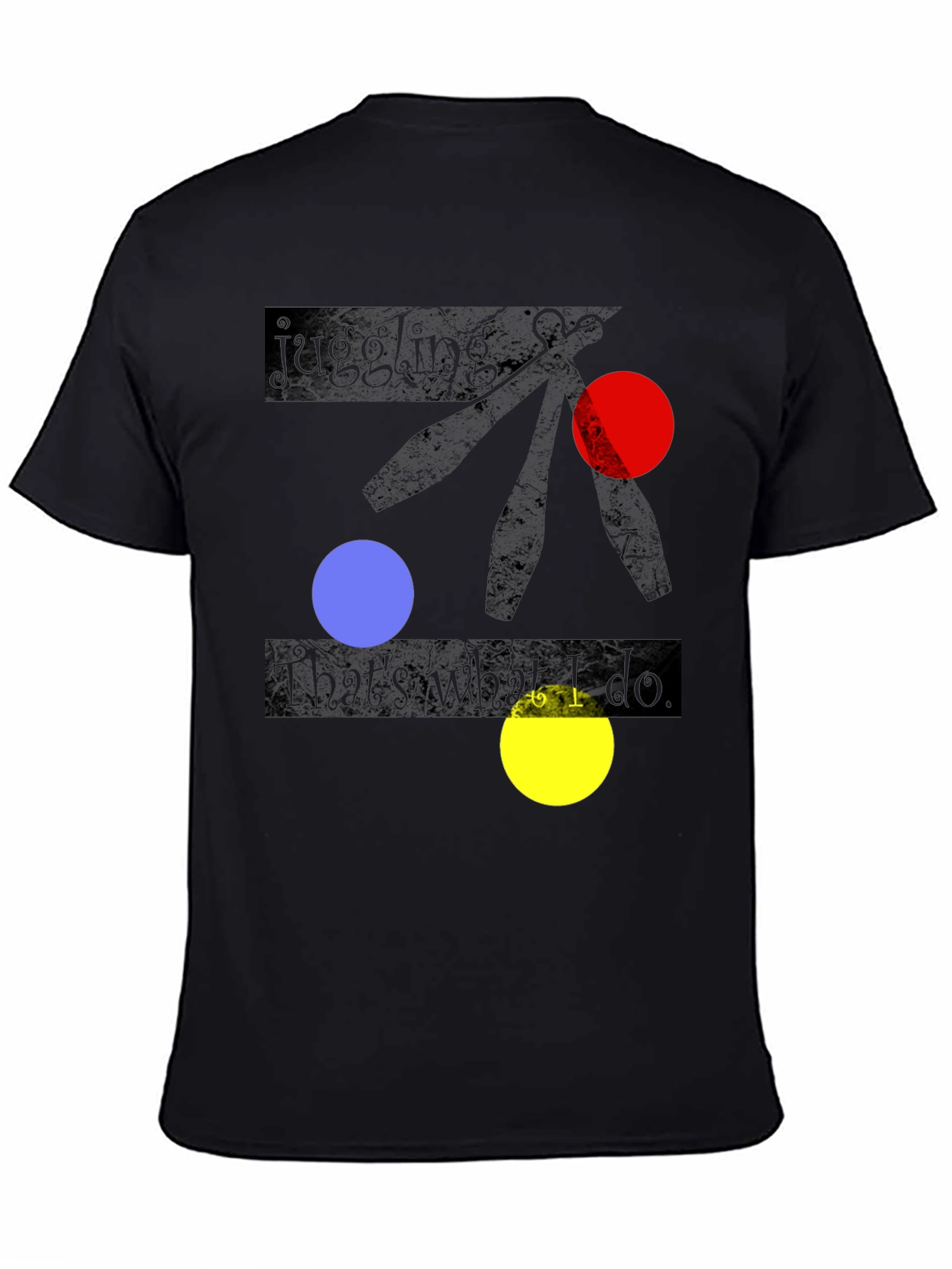 Juggling is what I do Black T-shirt
