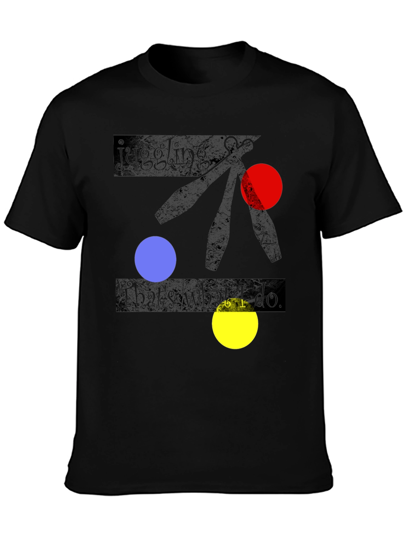Juggling is what I do Black T-shirt