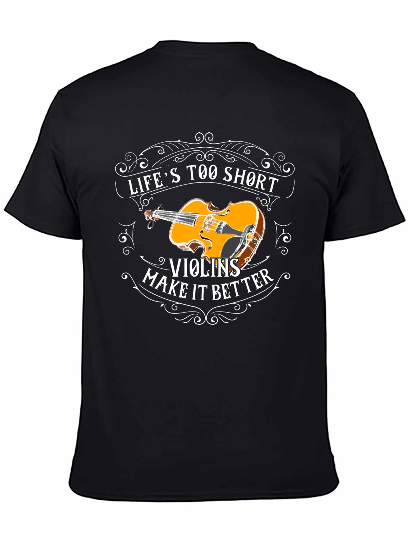 Lifes Too Short Violins T-Shirt