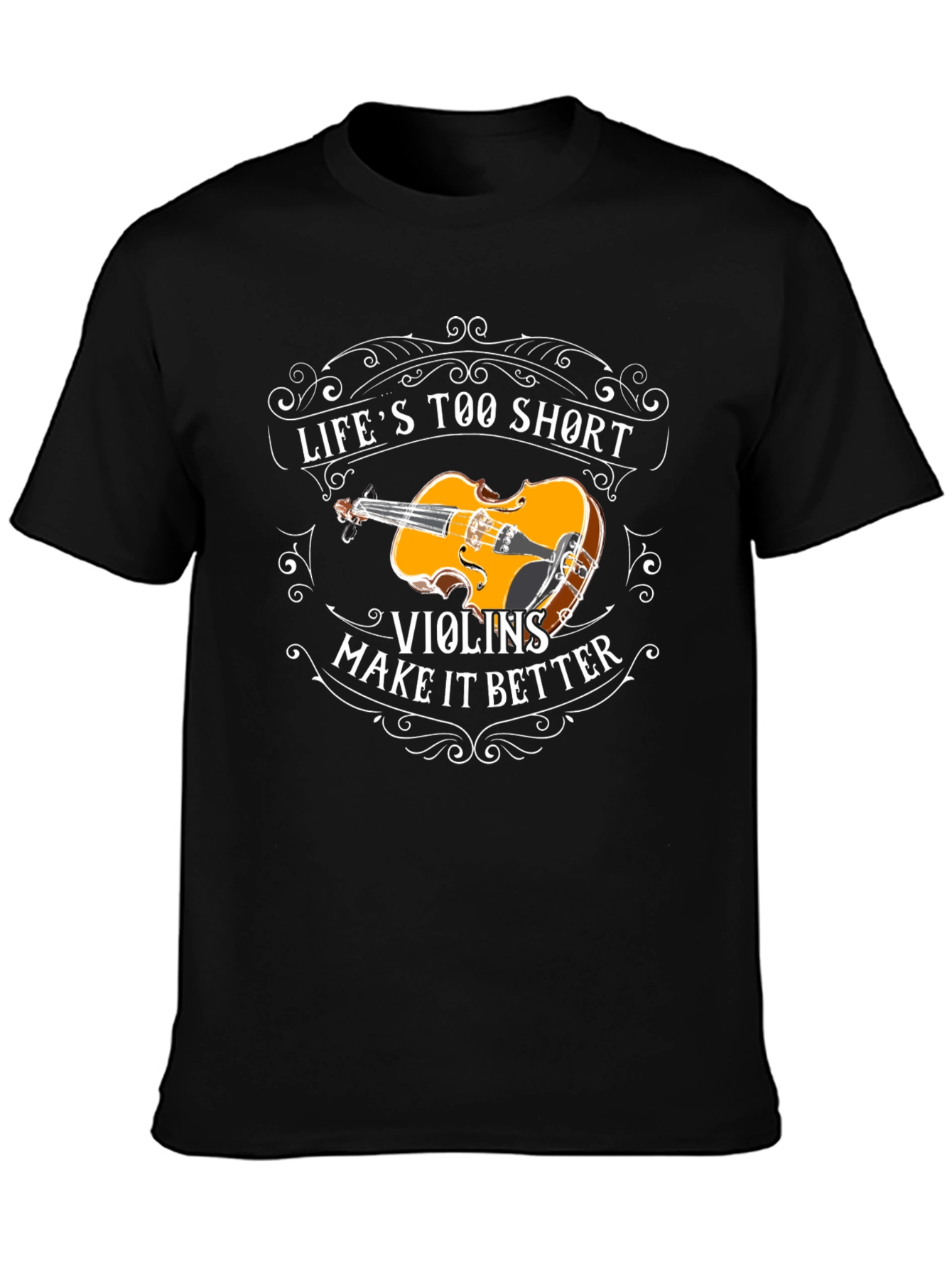 Lifes Too Short Violins T-Shirt