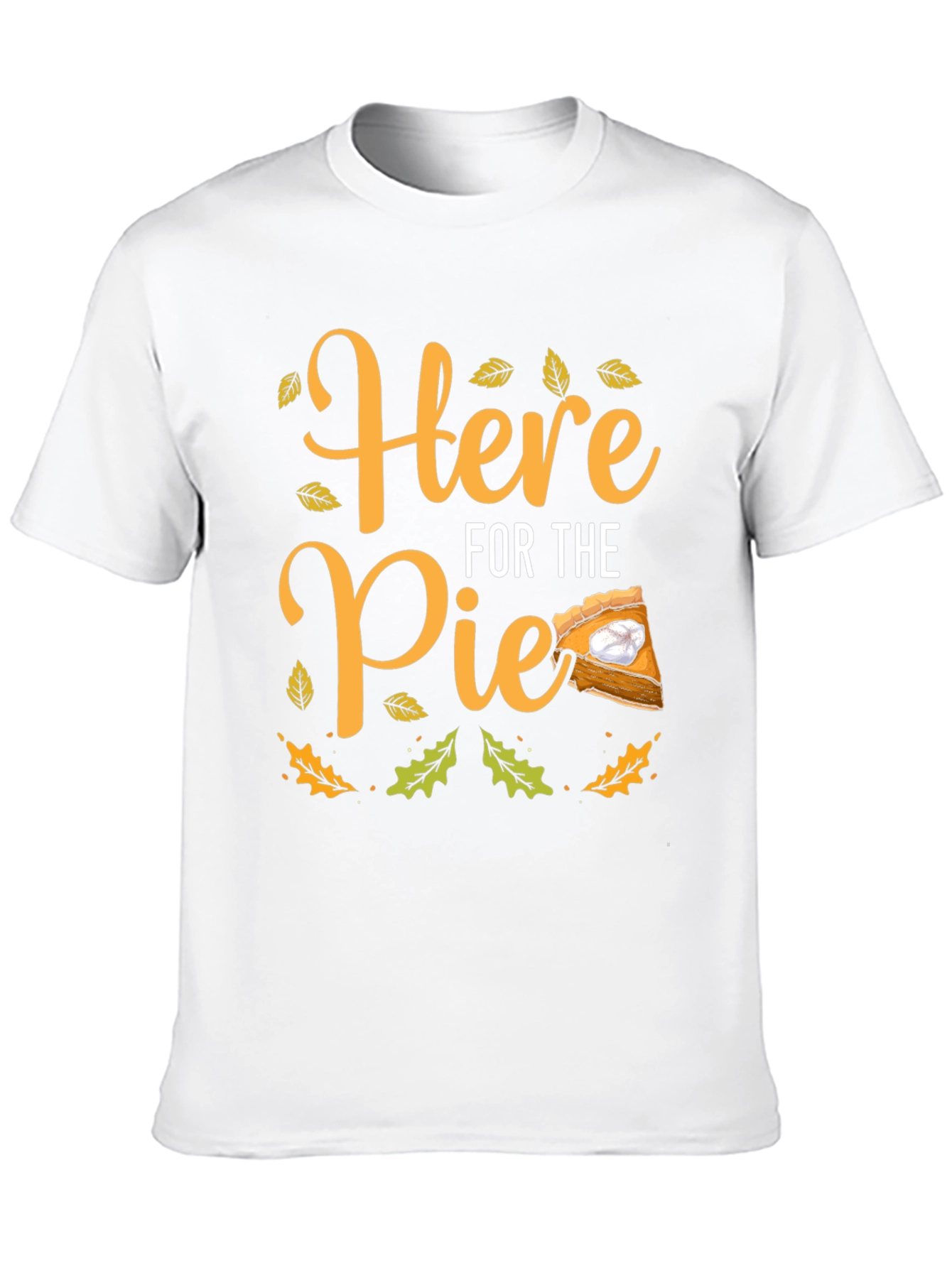 Here For The Pie Thanksgiving T-Shirt
