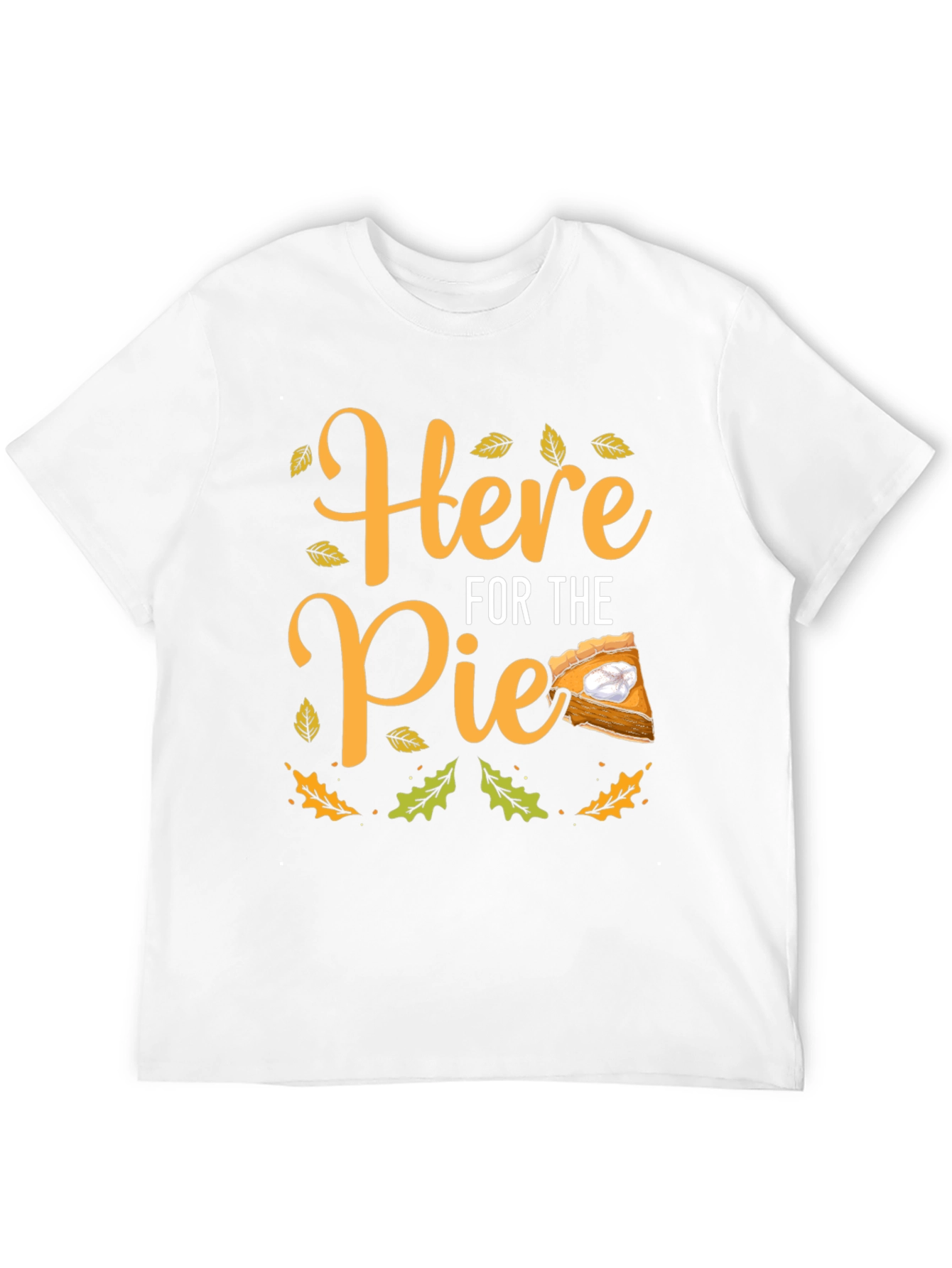 Here For The Pie Thanksgiving T-Shirt