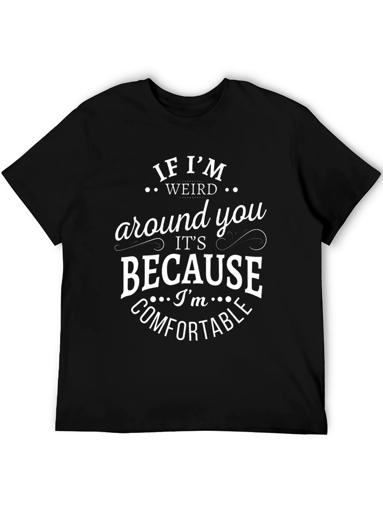 Funny Weird Comfortable T-Shirt