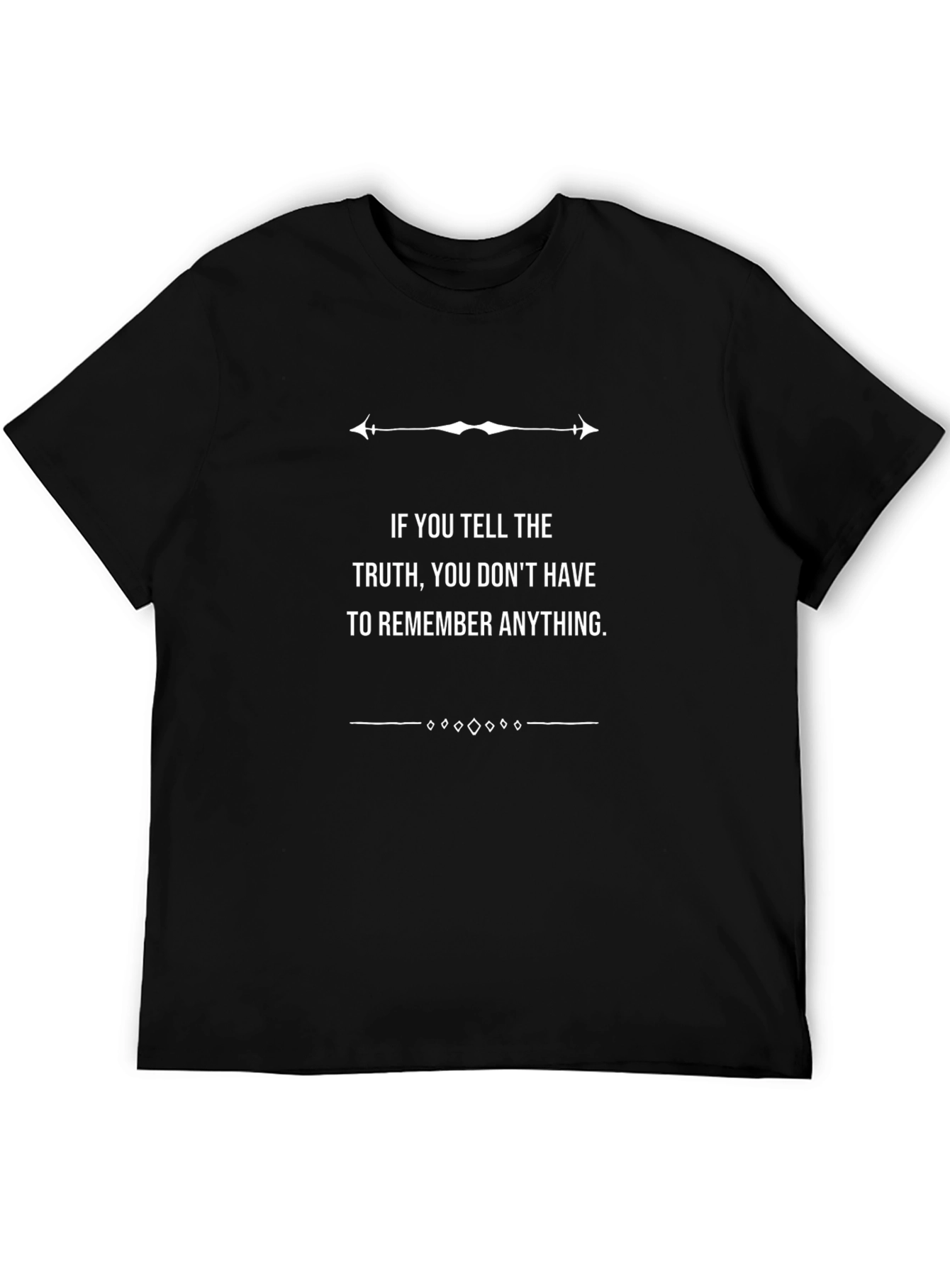 Truth Quote Graphic Tee - Remember Anything Shirt