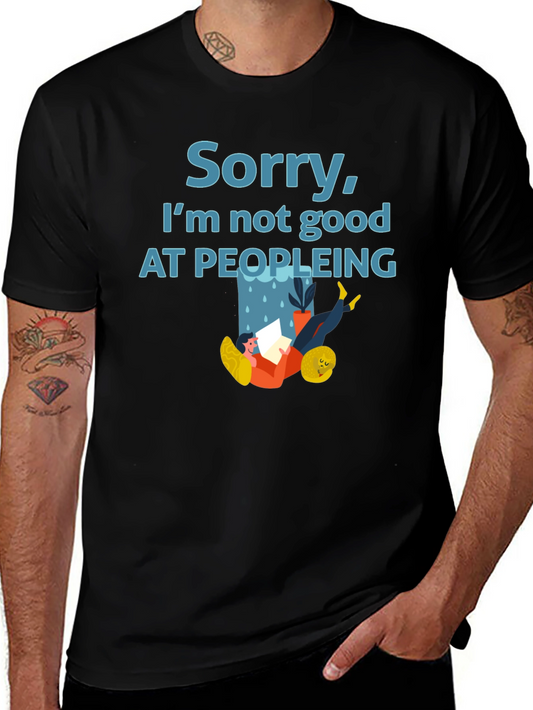 Sorry Im Not Good at Peopleing T-Shirt