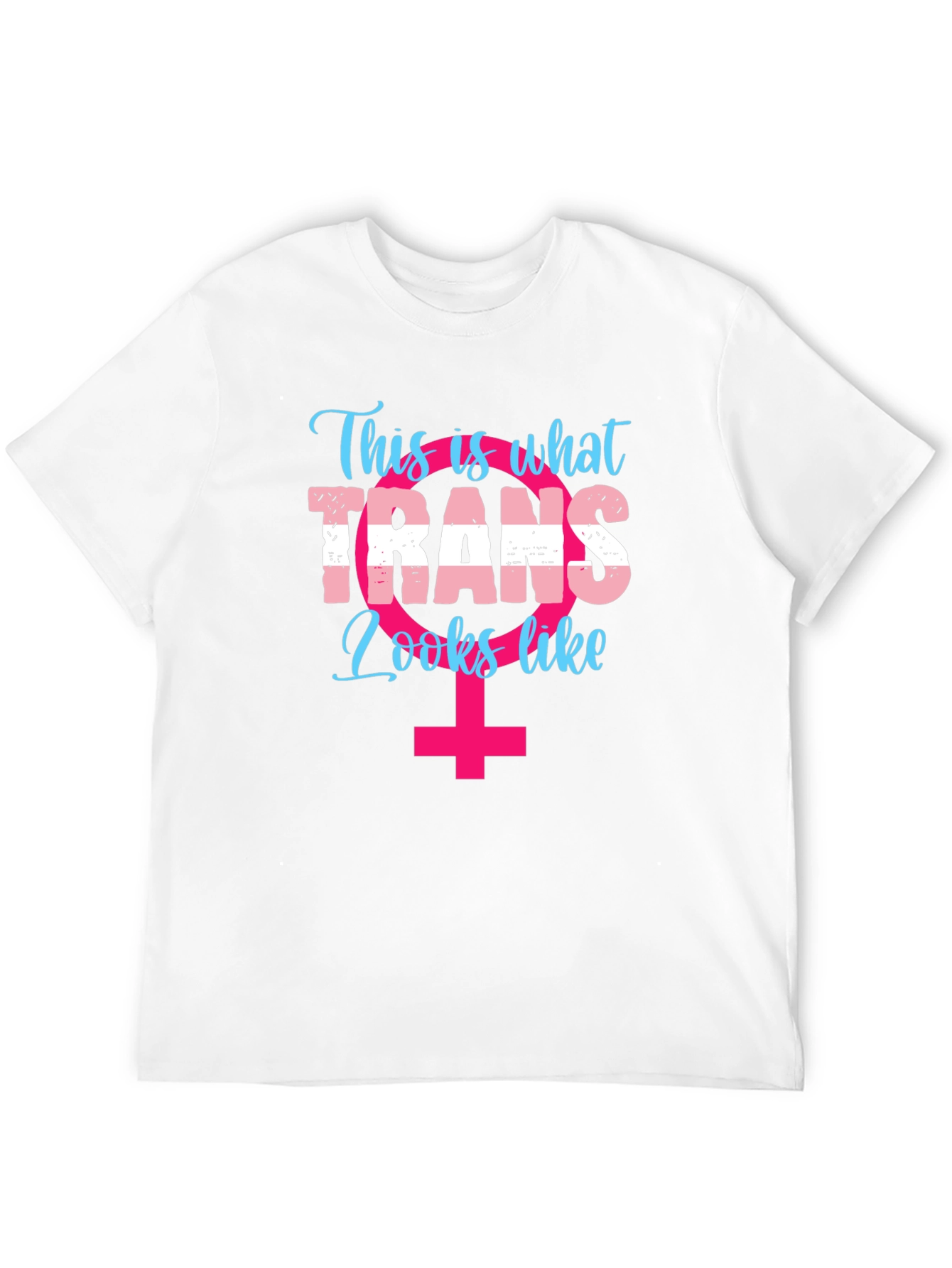 Trans Pride T-Shirt: This Is What Trans Looks Like!