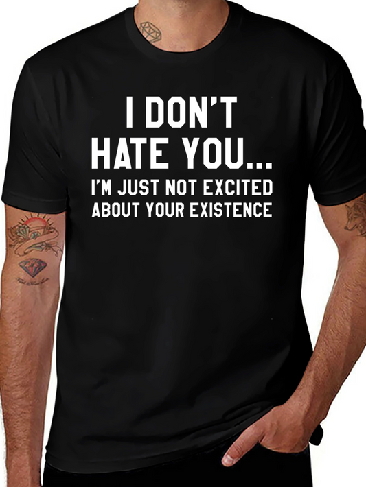 Funny Sarcastic T-Shirt - I Dont Hate You