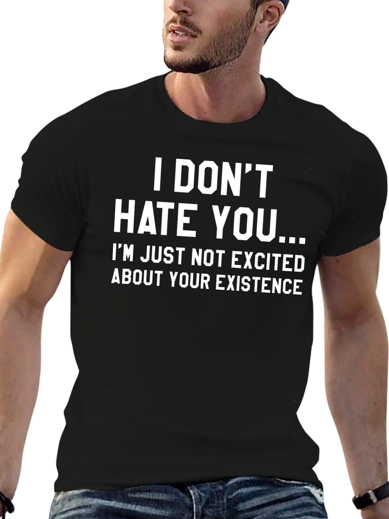 Funny Sarcastic T-Shirt - I Dont Hate You