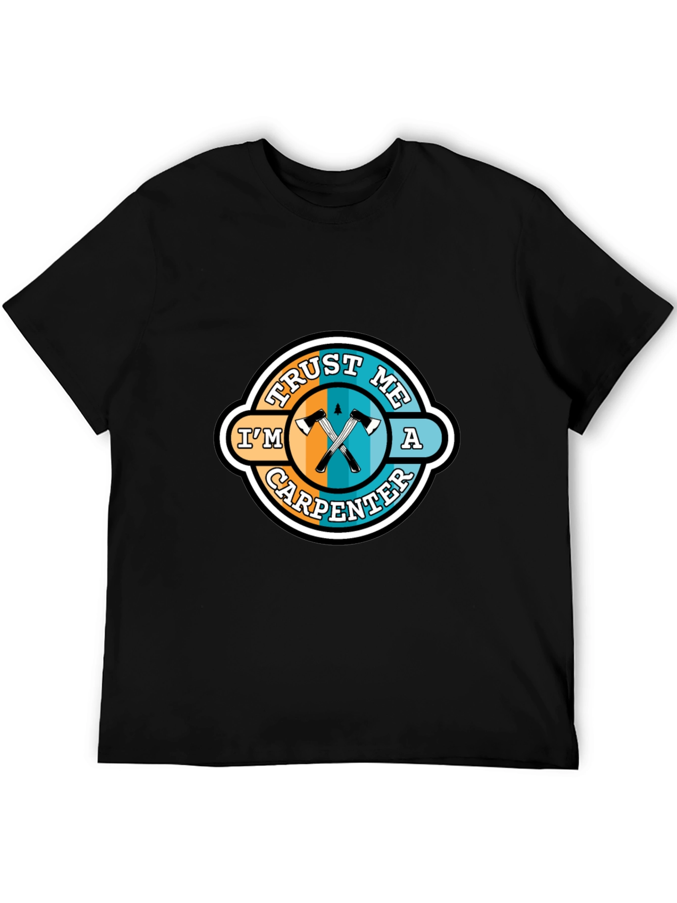 Trust Me Im a Carpenter T-Shirt