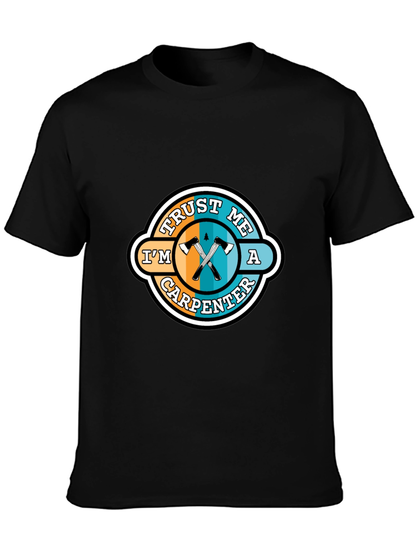 Trust Me Im a Carpenter T-Shirt