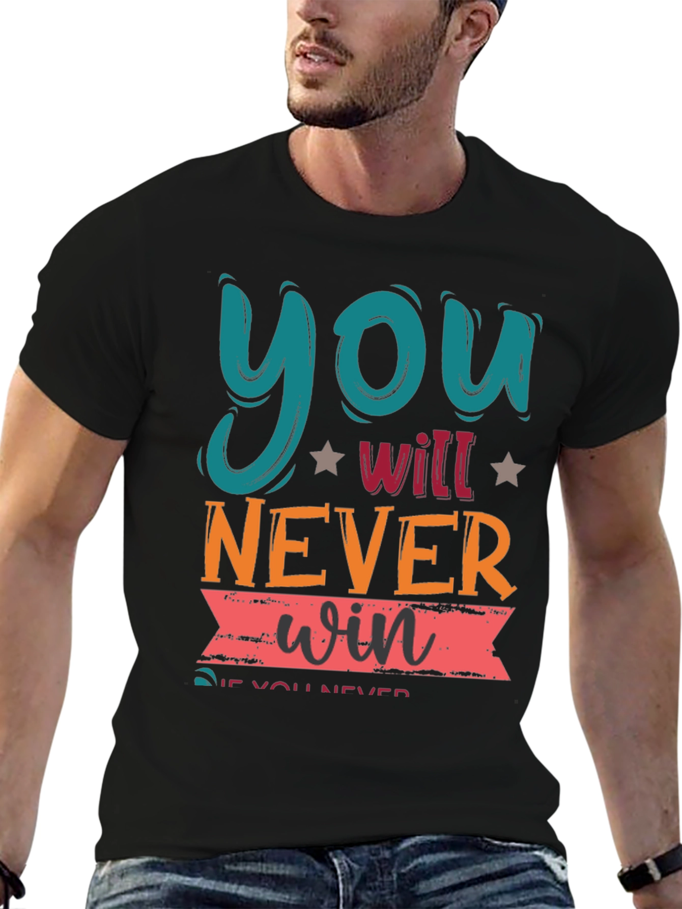 Motivational Graphic Tee - You Will Never Win