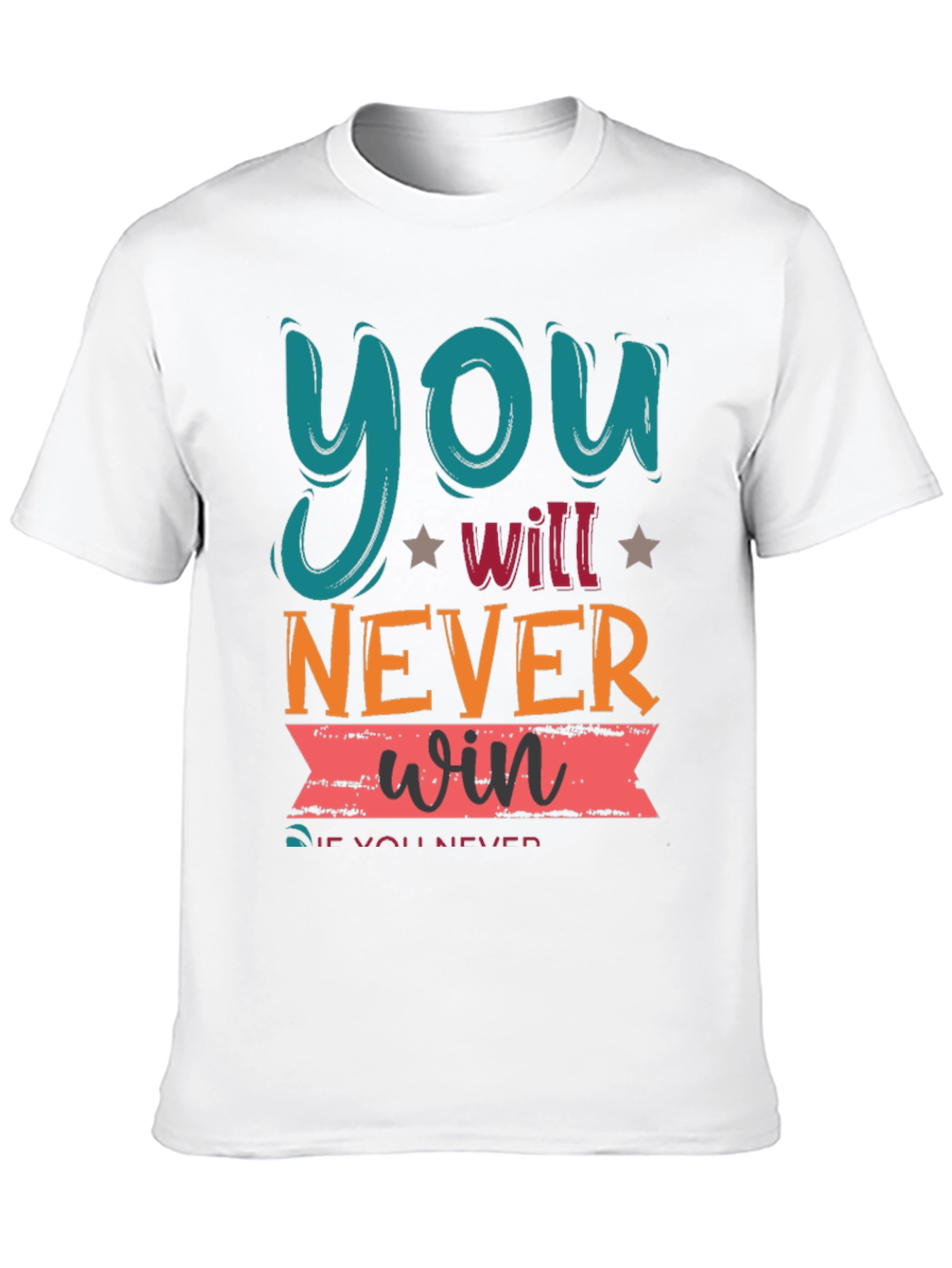 Motivational Graphic Tee - You Will Never Win