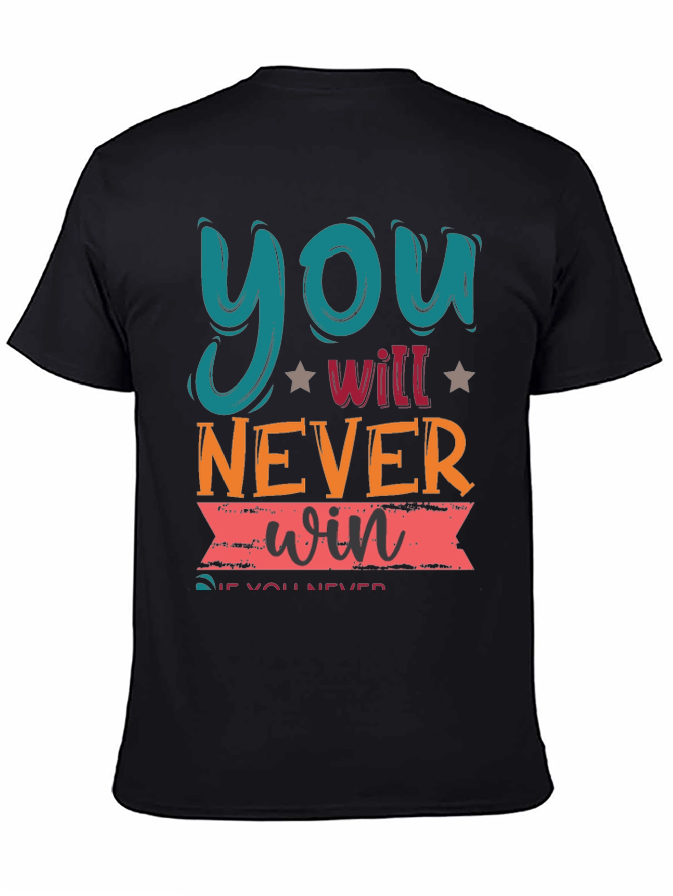 Motivational Graphic Tee - You Will Never Win
