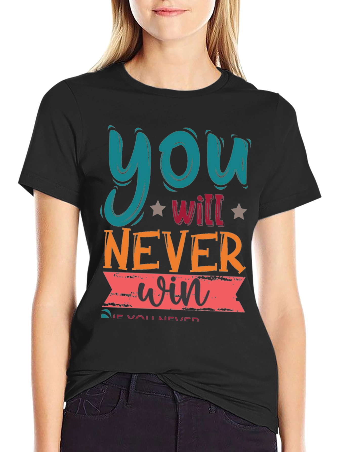 Motivational Graphic Tee - You Will Never Win