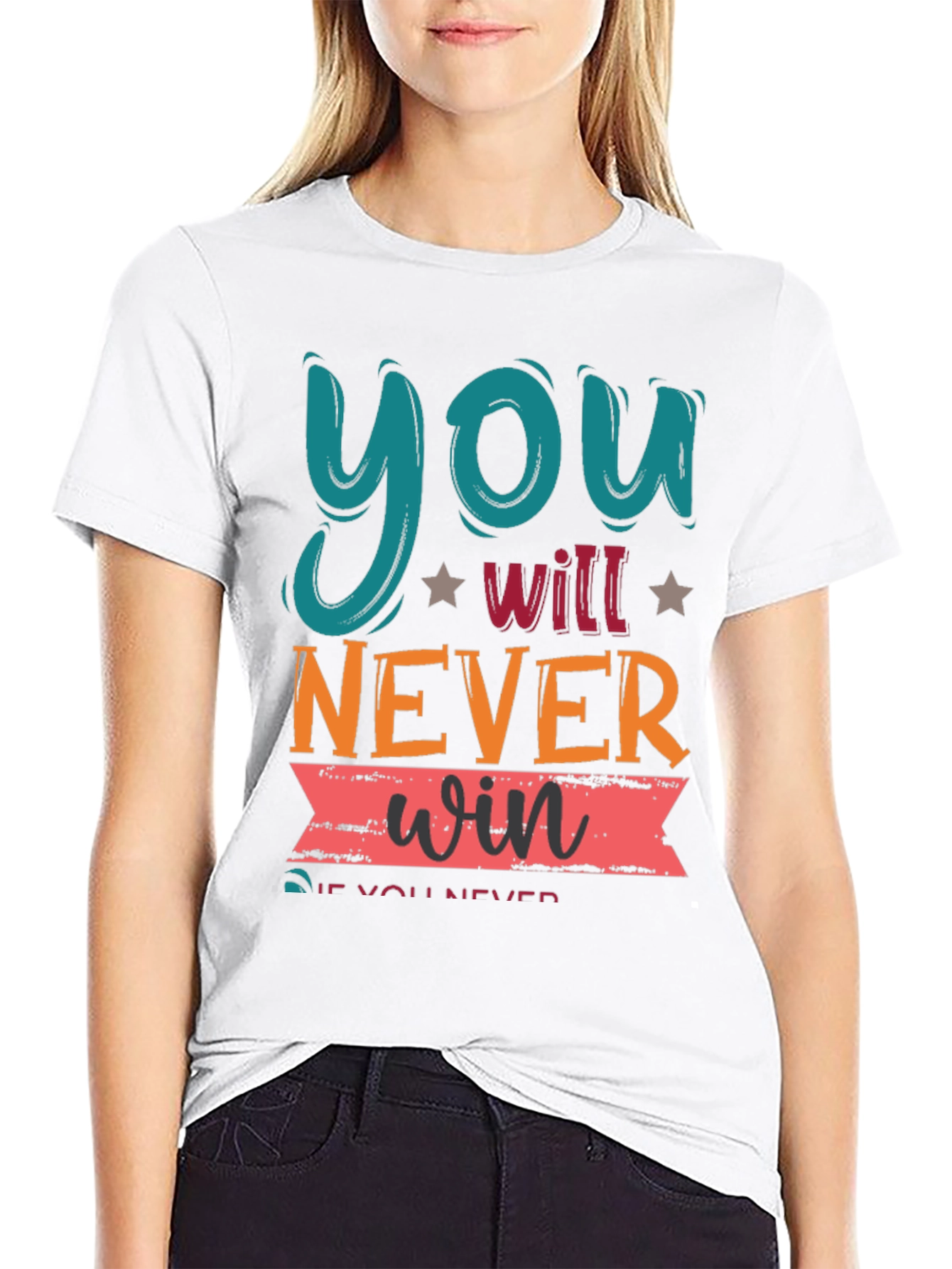Motivational Graphic Tee - You Will Never Win