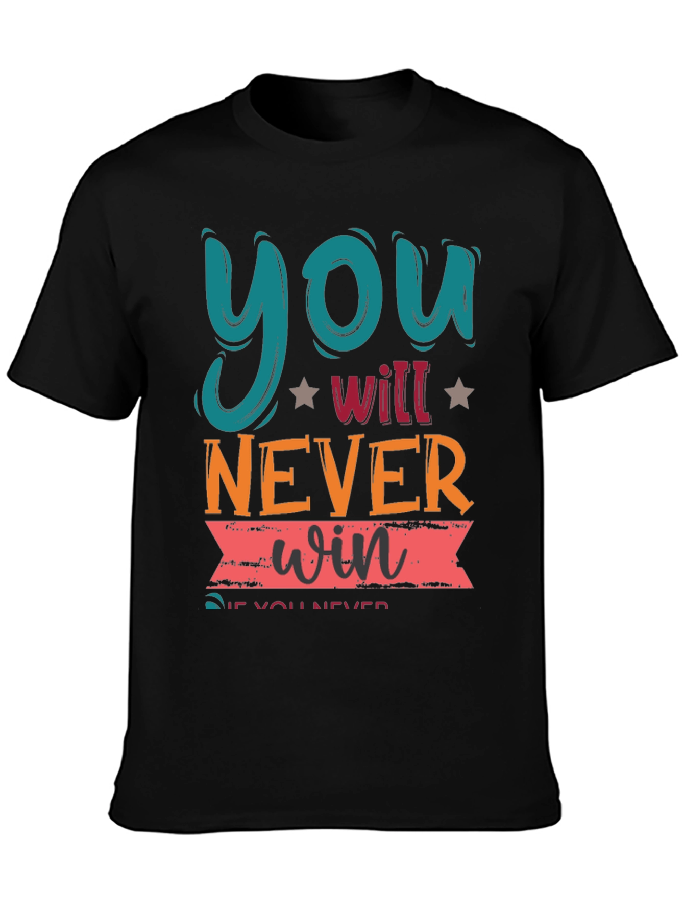 Motivational Graphic Tee - You Will Never Win
