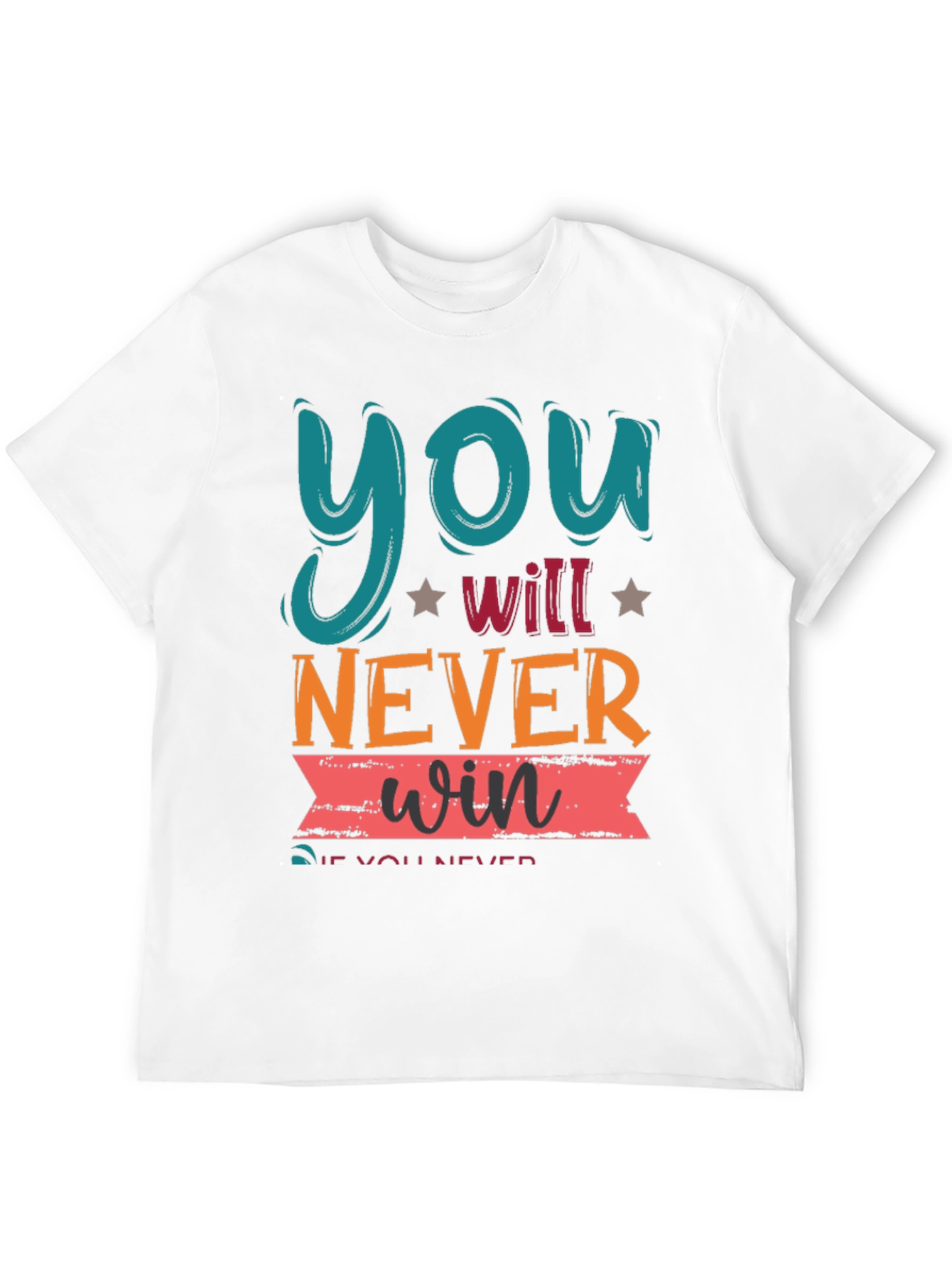 Motivational Graphic Tee - You Will Never Win